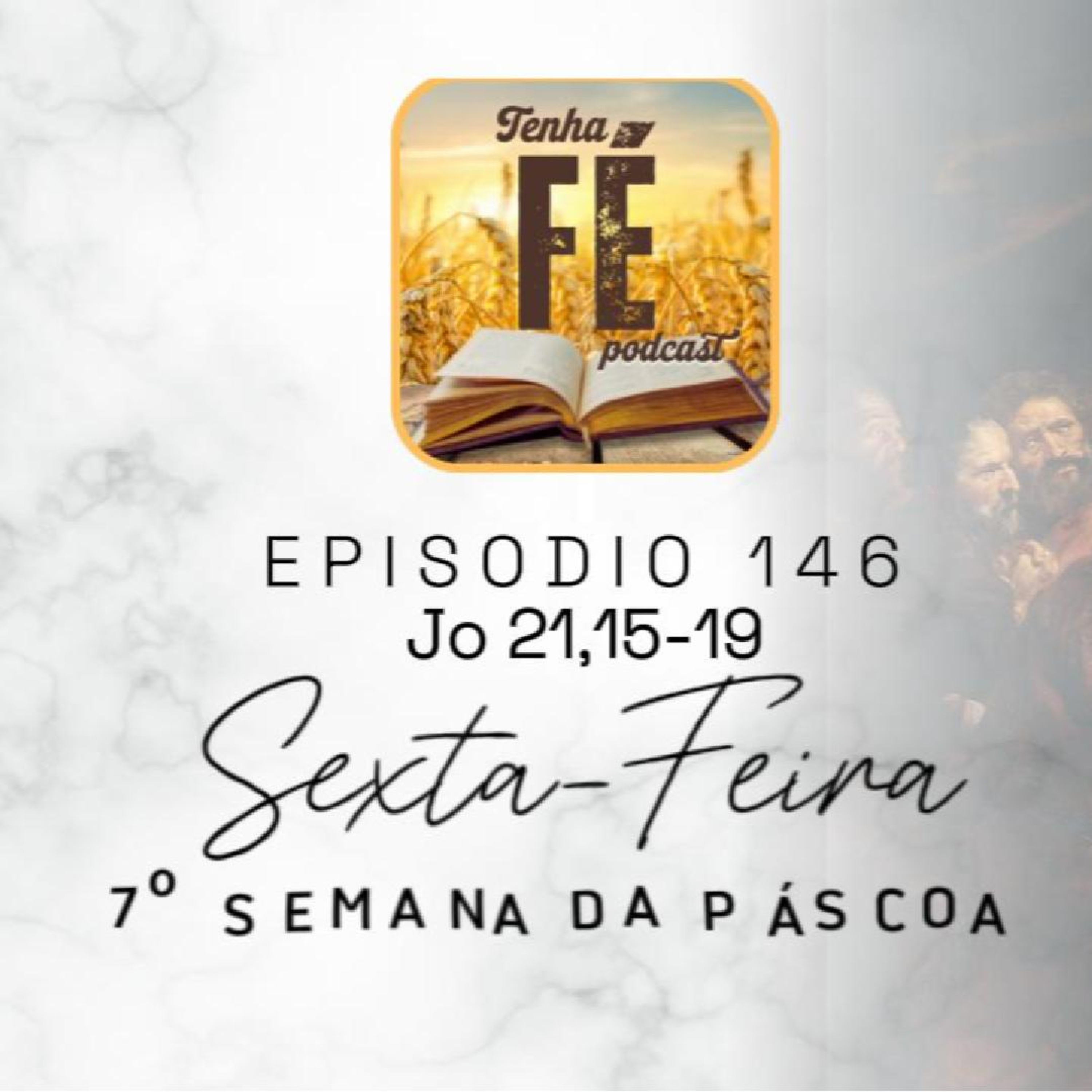 (EP 146) Evangelho do dia 06/06: Jo 21,15-19 - Sex. da VII Sem. da Páscoa