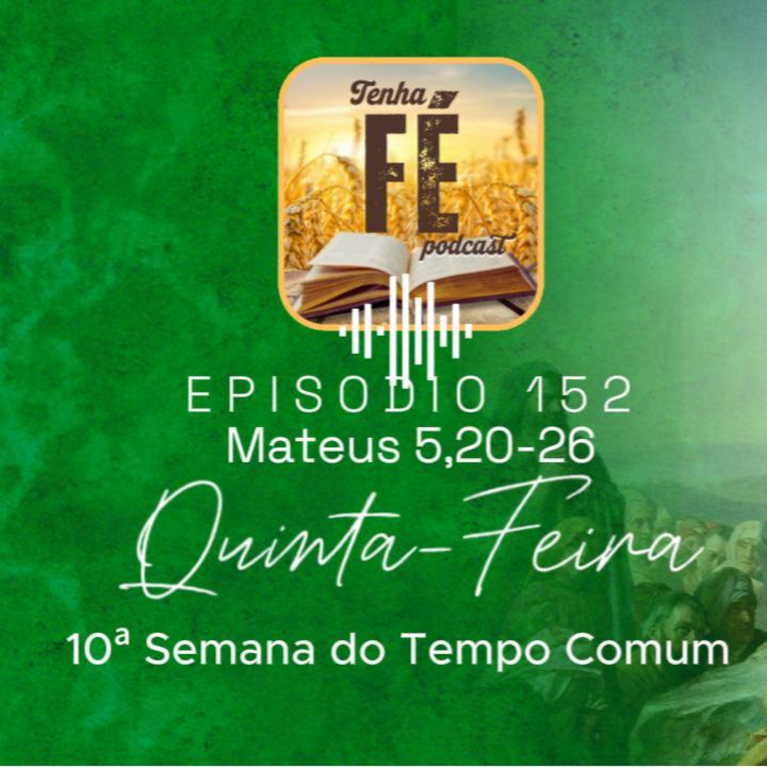 (EP 152) Evangelho do dia 12/06: Mt 5, 20-26 - Qui. 10ª Sem. do T. Comum