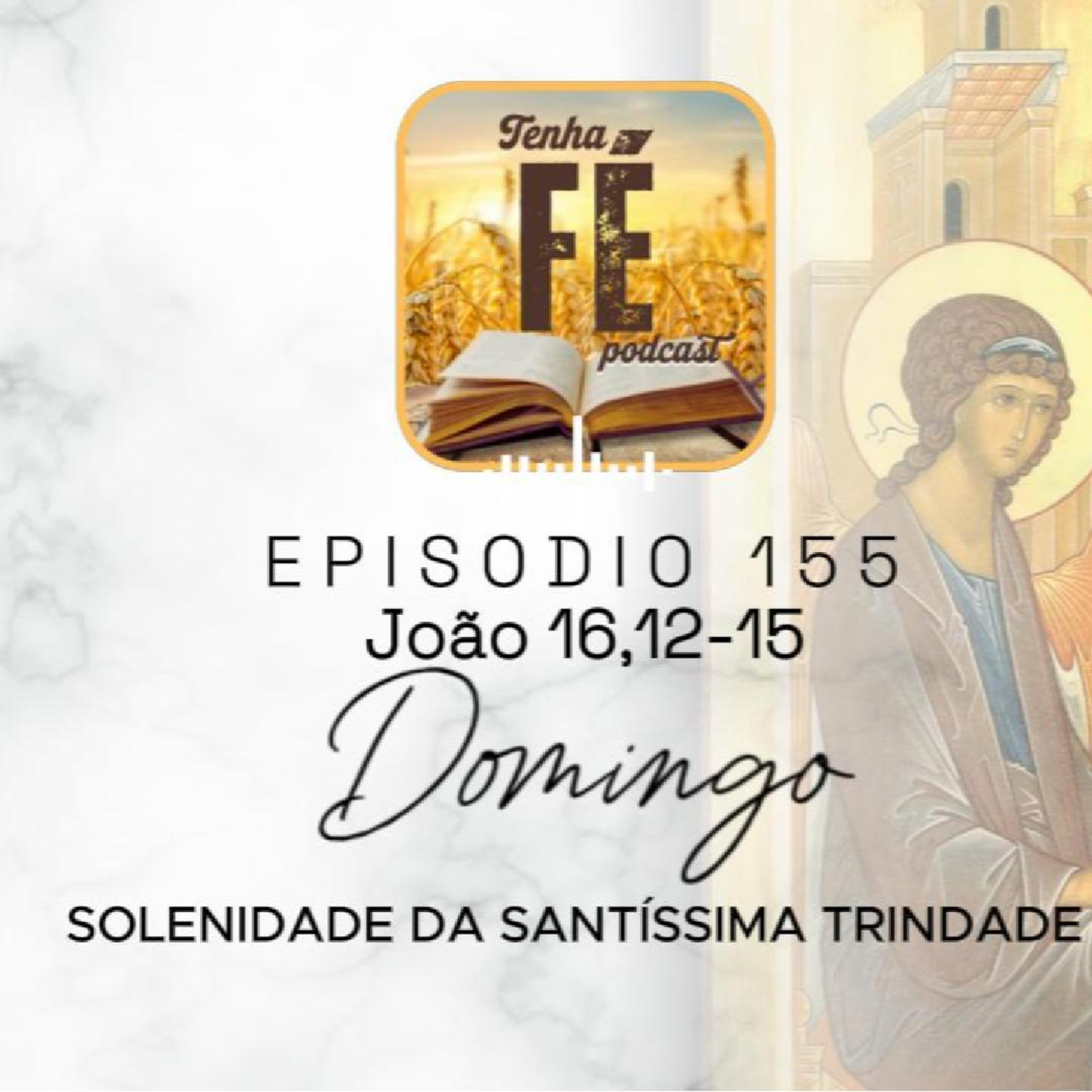 (EP 155) Evangelho do dia 15/06: Jo 16,12-15 - SOLENIDADE DA SANTÍSSIMA TRINDADE