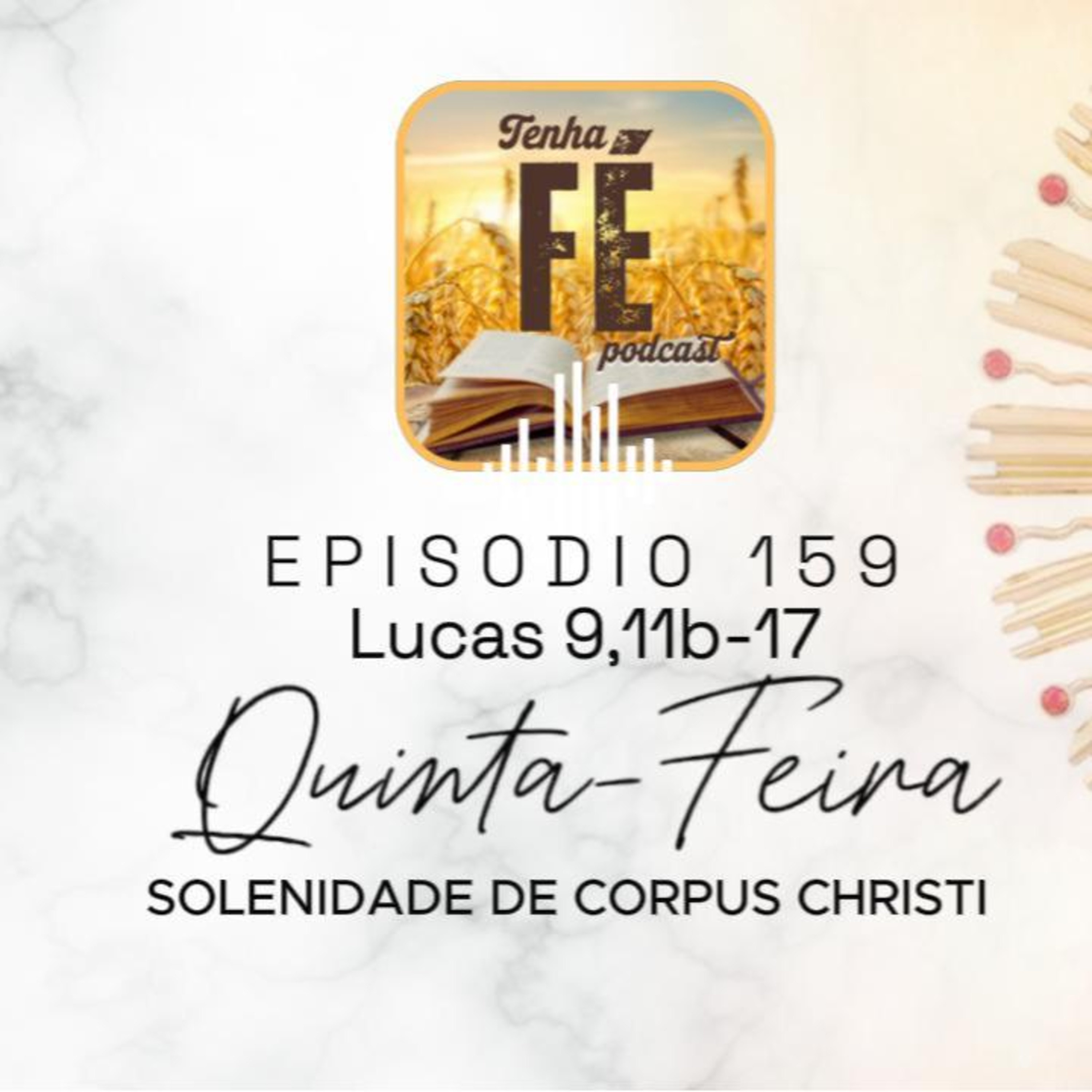 (EP 159) Evangelho do dia 19/06: Lc 9,11b-17 - SOLENIDADE DE CORPUS CHRISTI