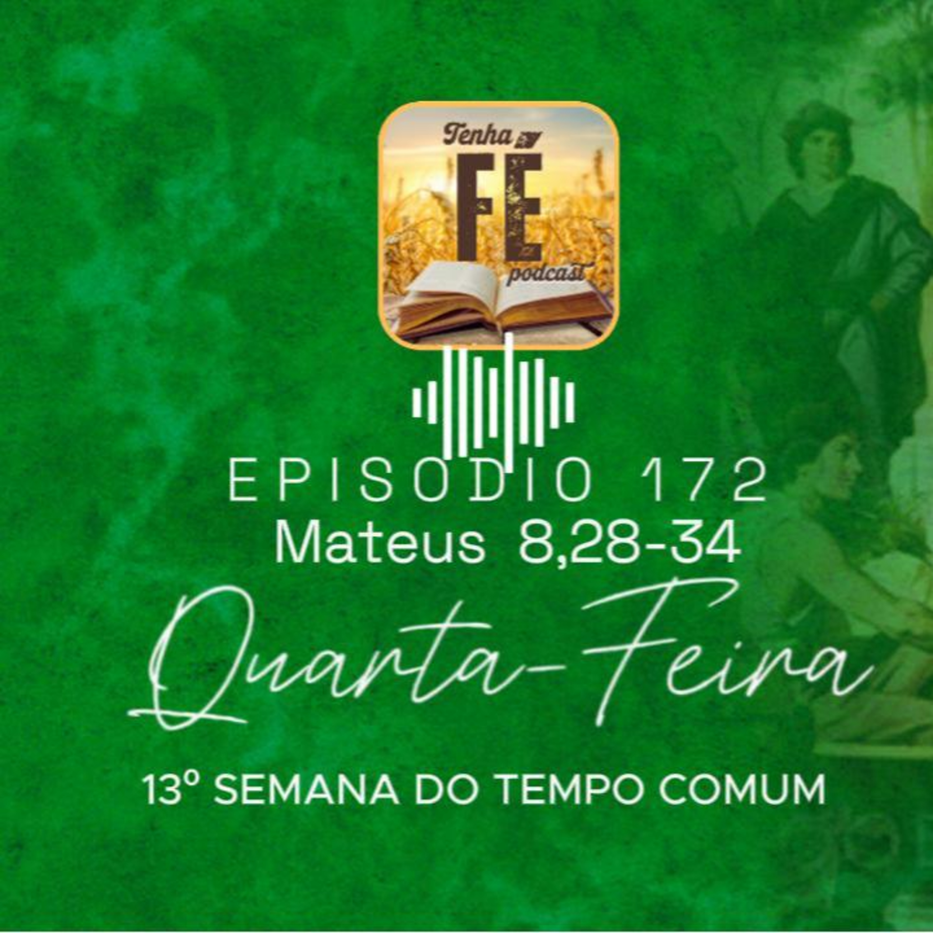 (EP 172) Evangelho do dia 02/07: Mt 8,28-34 - Qua. da 13ª Sem. do T. Comum