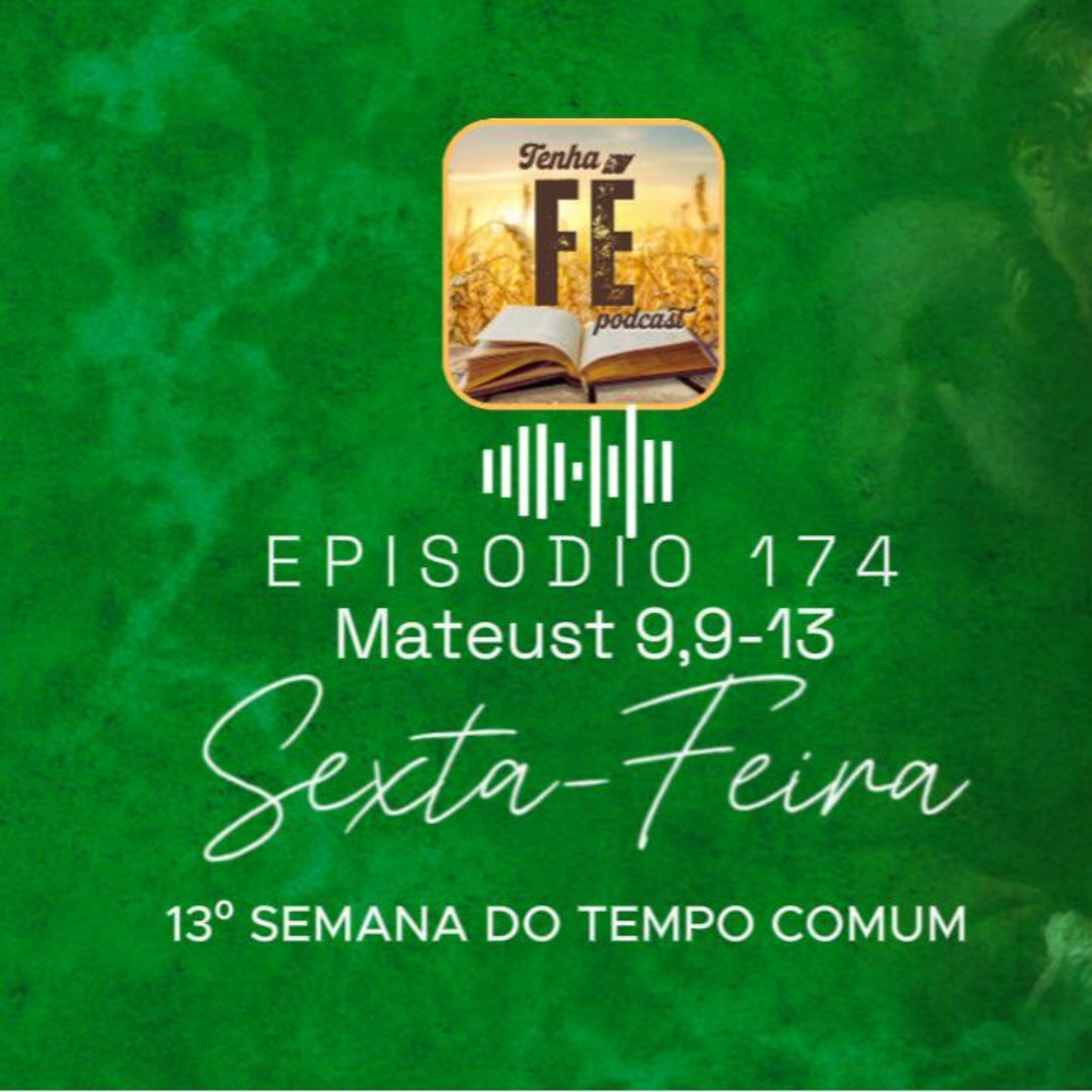 (EP 174) Evangelho do dia 04/07: Mt 9,9-13 - Sex. da 13ª Sem. do T. Comum