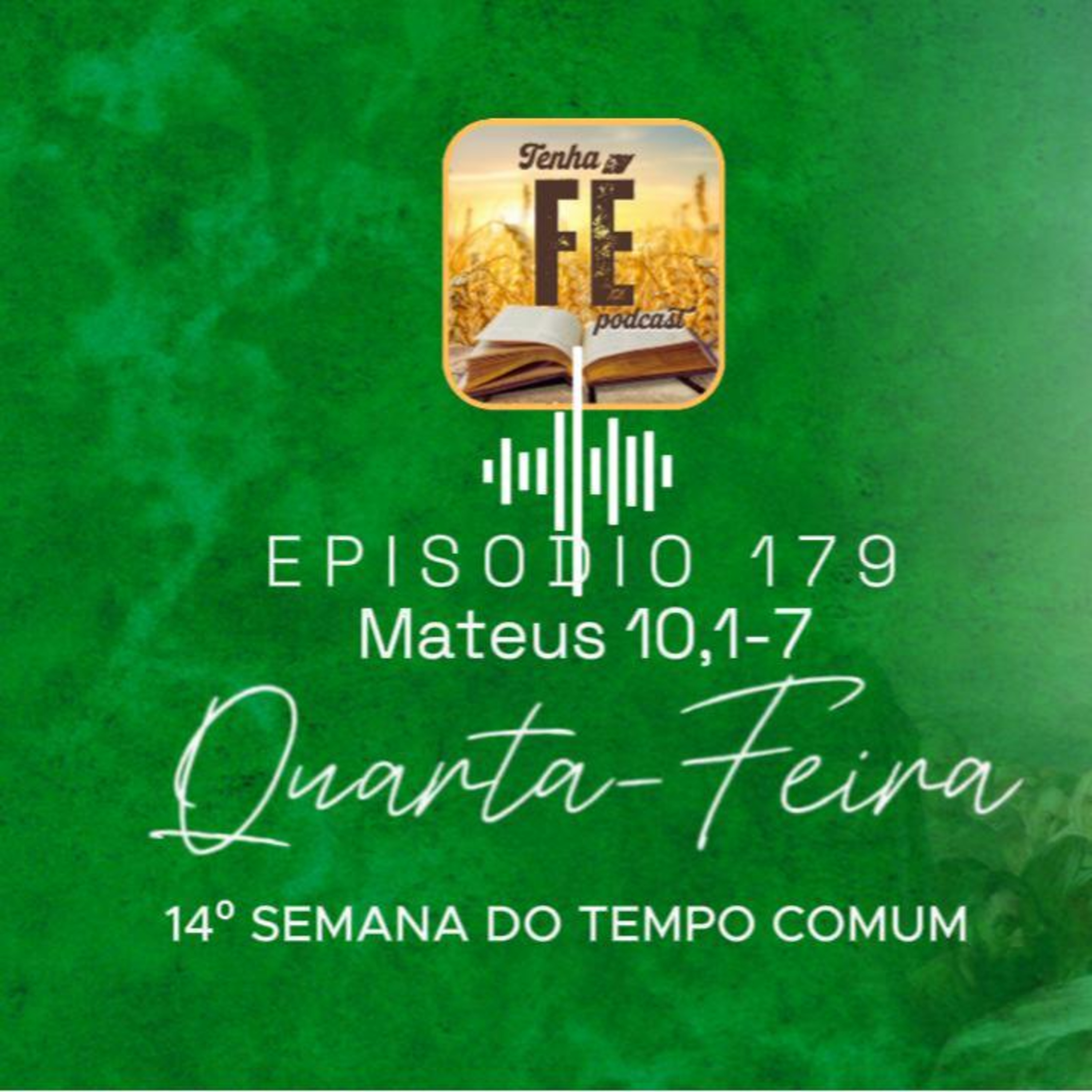 (EP 179) Evangelho do dia 09/07: Mt 10,1-7 - Qua. da 14ª Sem. do T. Comum