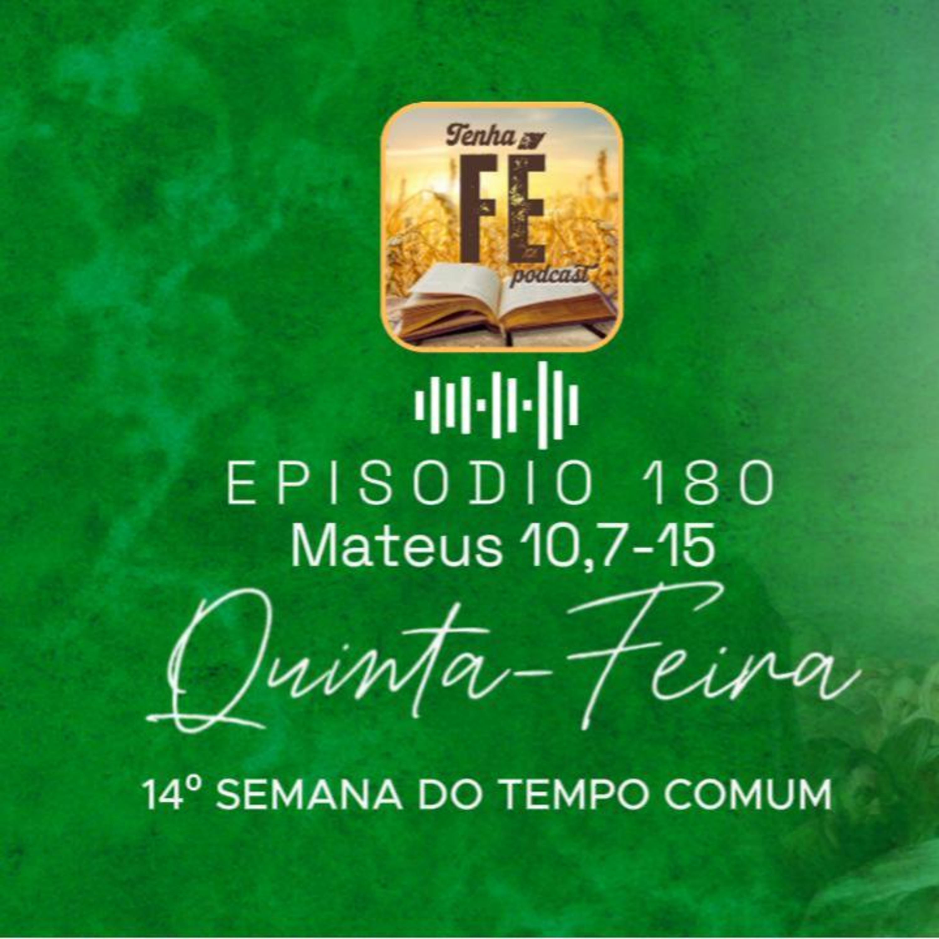 (EP 180) Evangelho do dia 10/07: Mt 10,7-15 - Qui. da 14ª Sem. do T. Comum