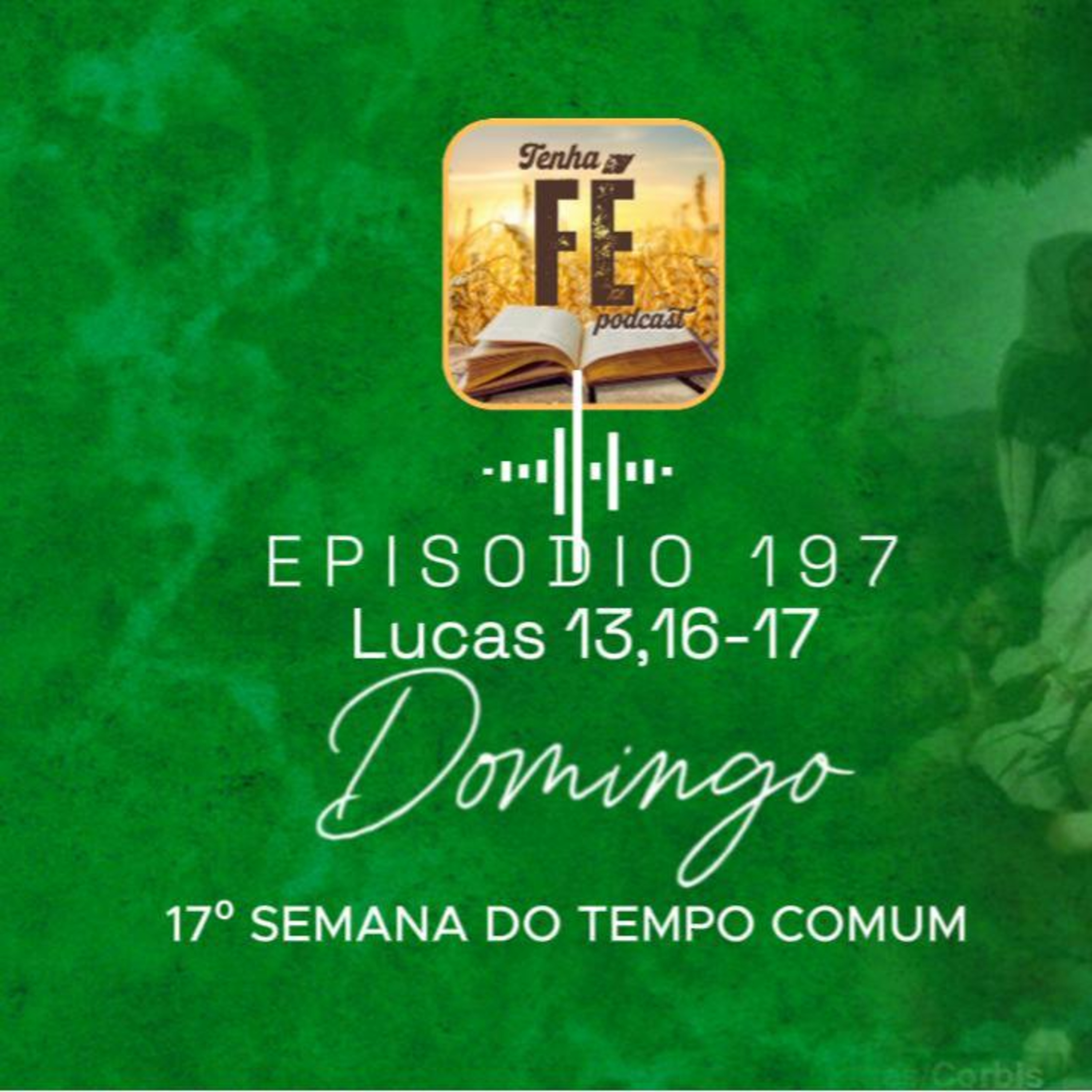 (EP 197) Evangelho do dia 27/07: Lc 11, 1-13 - 17º Dom. do T. Comum