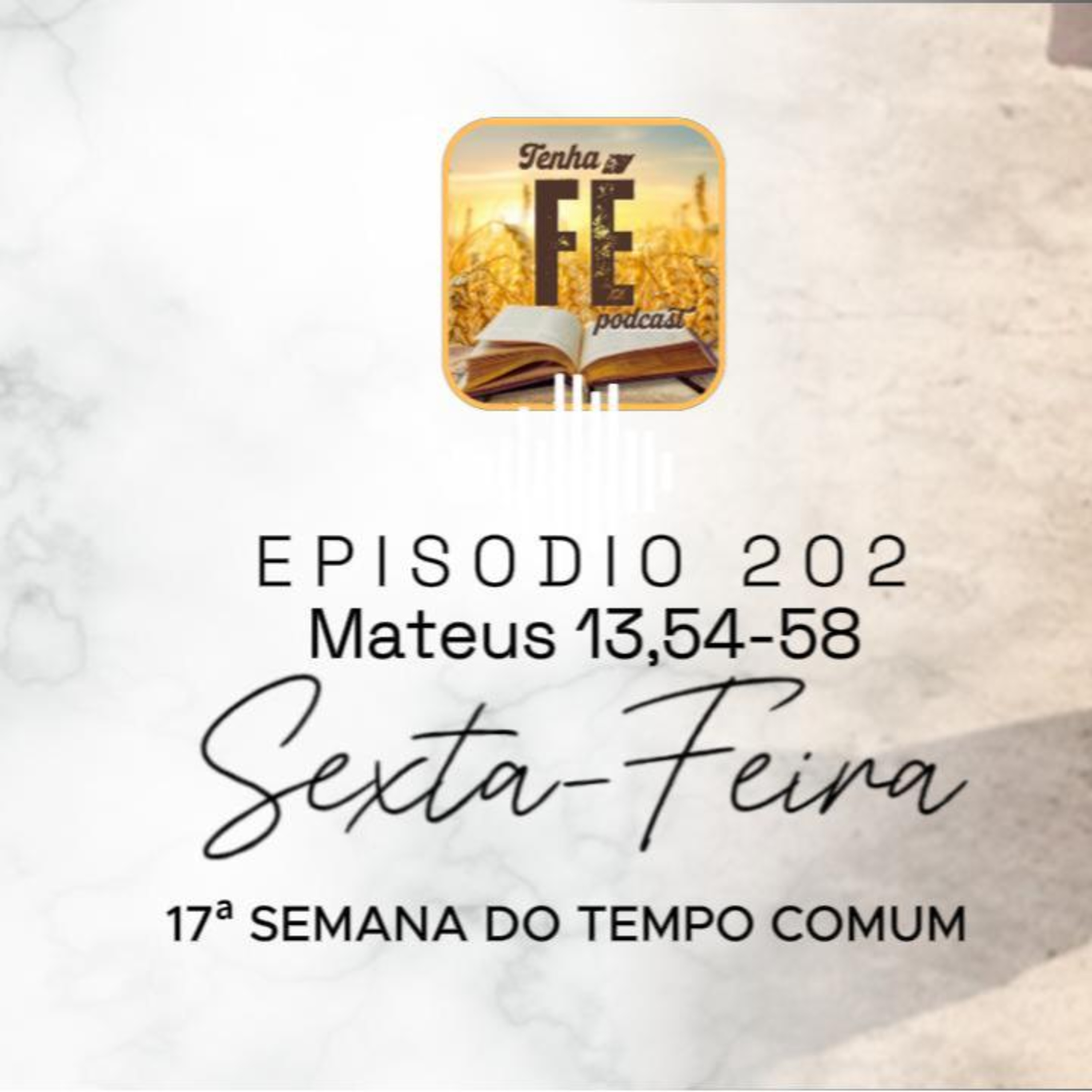 (EP 202) Evangelho do dia 01/08: Mt 13,54-58 - Sex. da 17ª Sem. do T. Comum