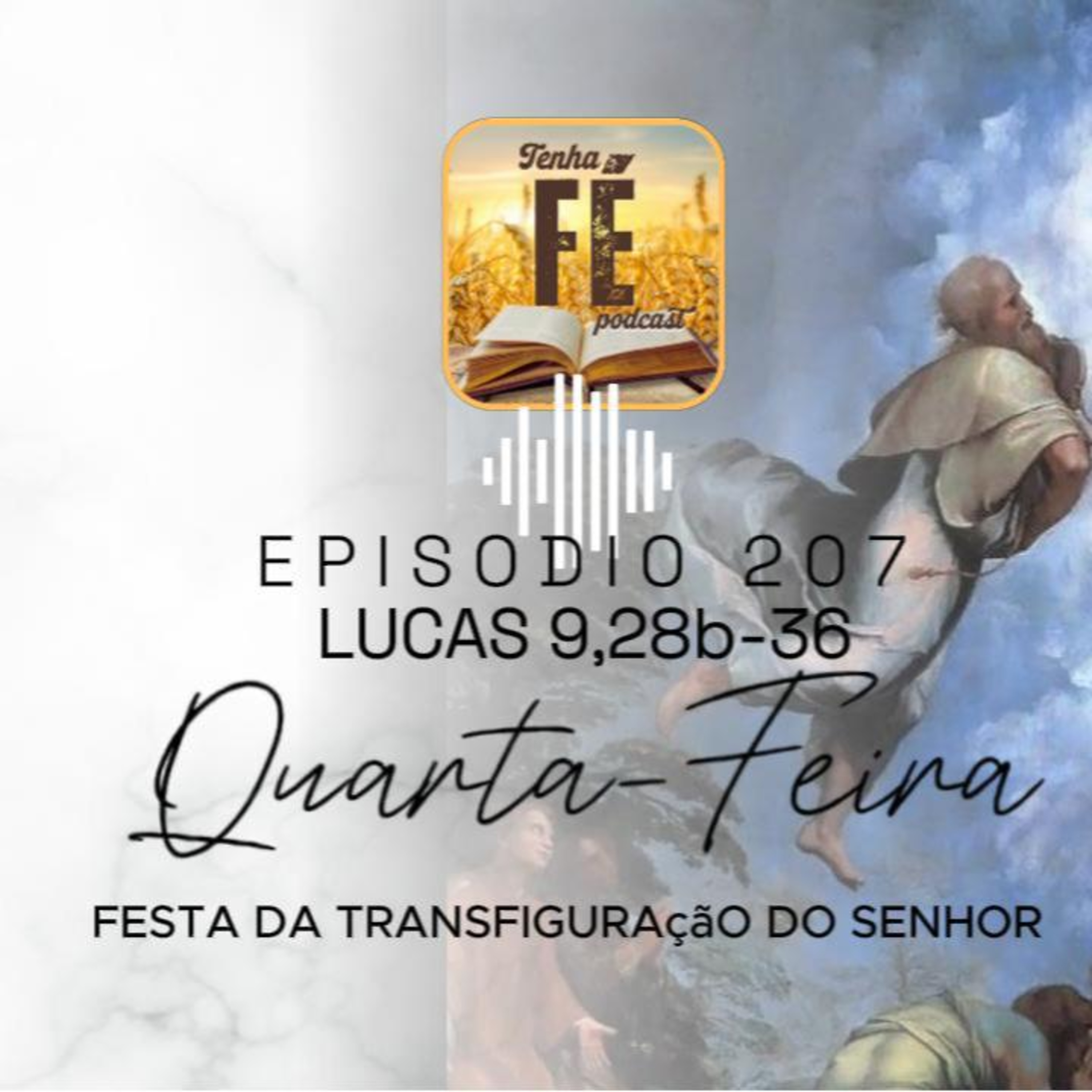 (EP 207) Evangelho do dia 06/08: Lc 9,28b-36 – Festa da Transfiguração do Senhor