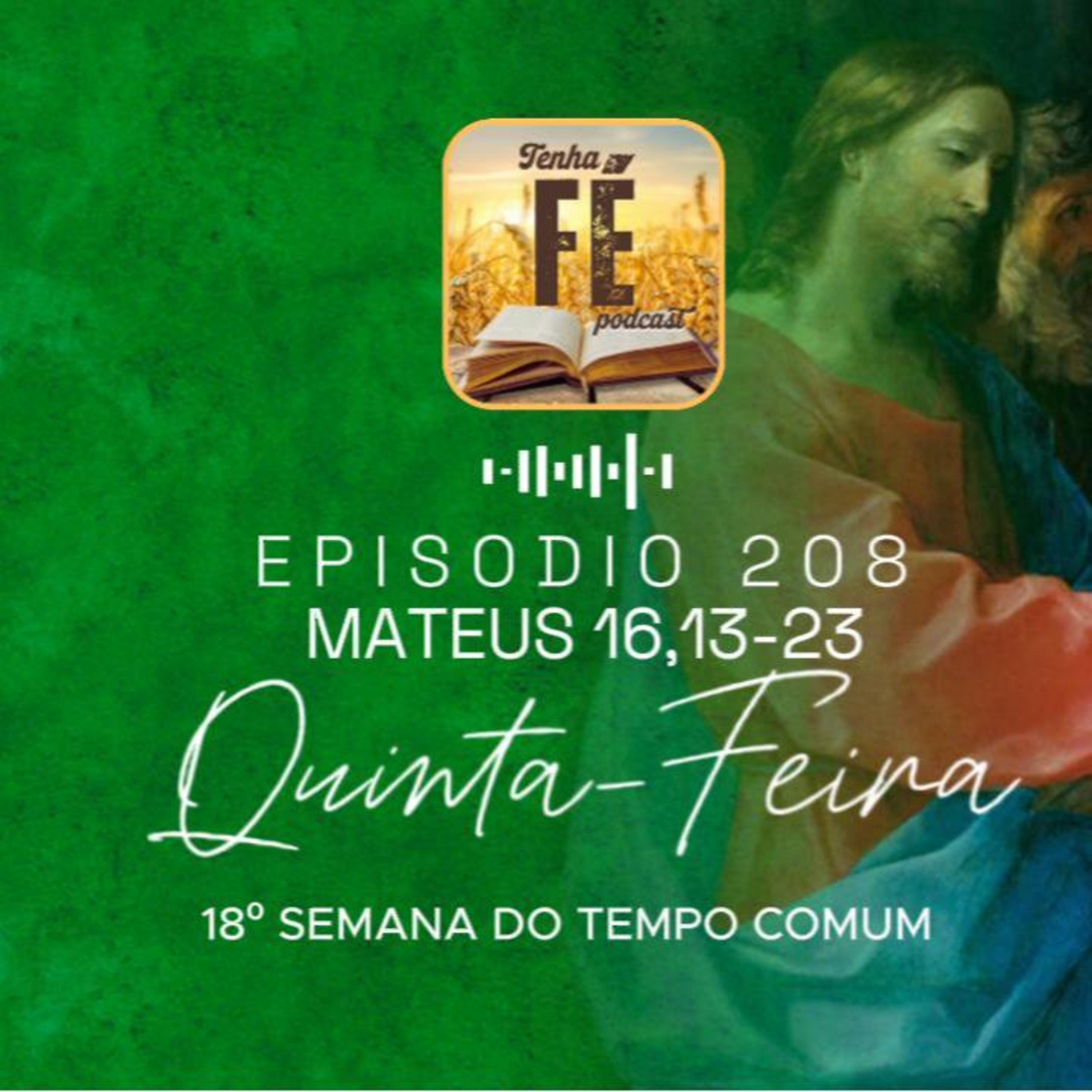 (EP 208) Evangelho do dia 07/08: Mt 16,13-23 - Qui. da 18ª Sem. do T. Comum