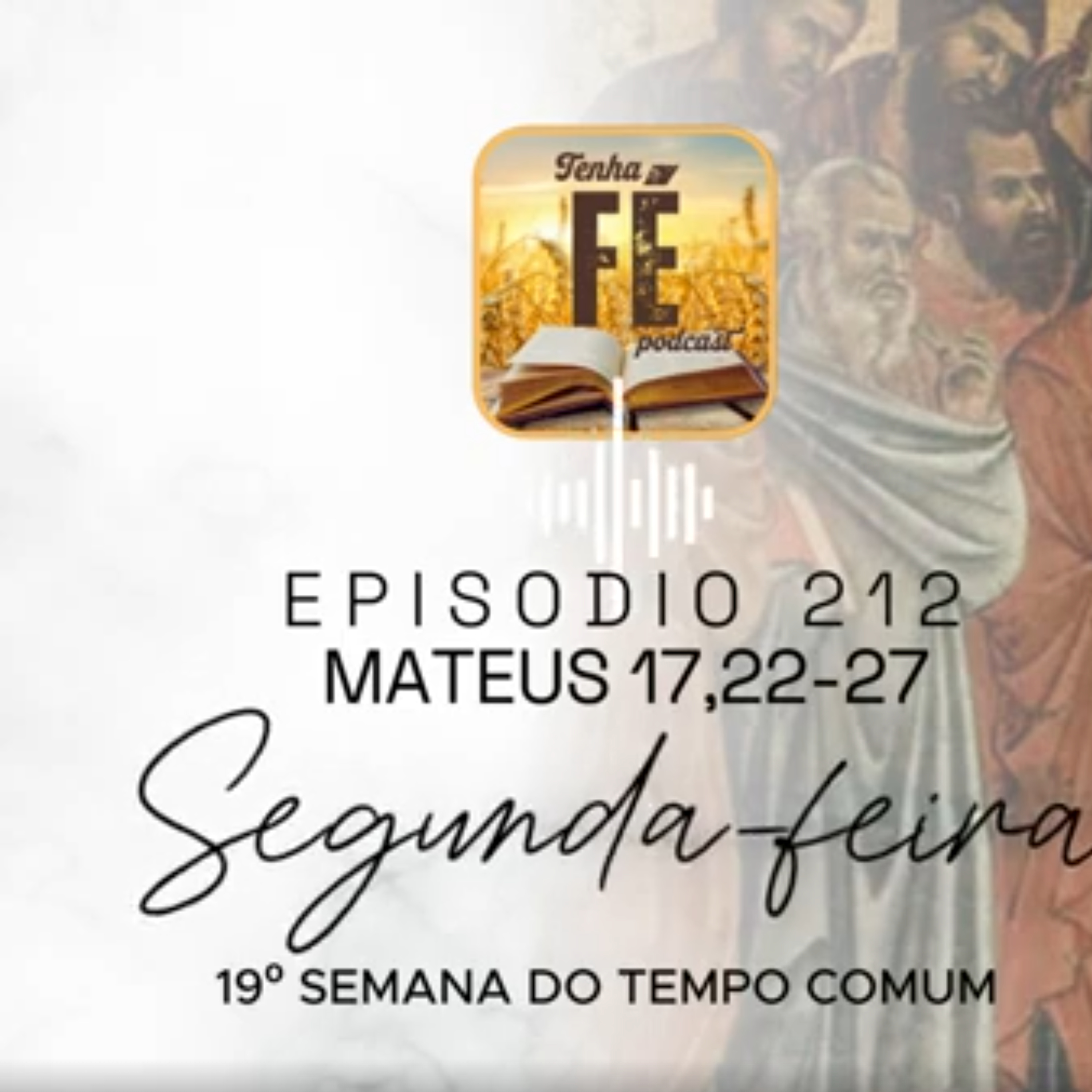 (EP 212) Evangelho do dia 11/08: Mt 17,22-27 - Seg. da 19ª Sem. do T. Comum