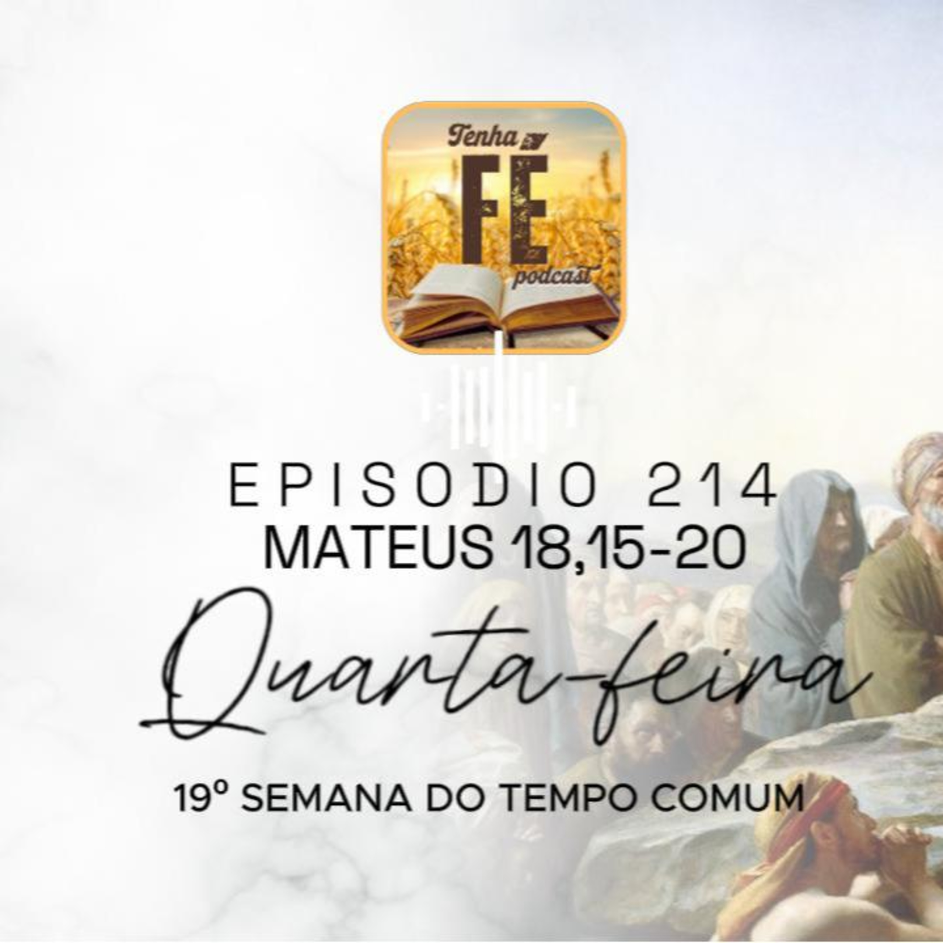 (EP 214) Evangelho do dia 13/08: Mt 18,15-20 - Qua. da 19ª Sem. do T. Comum