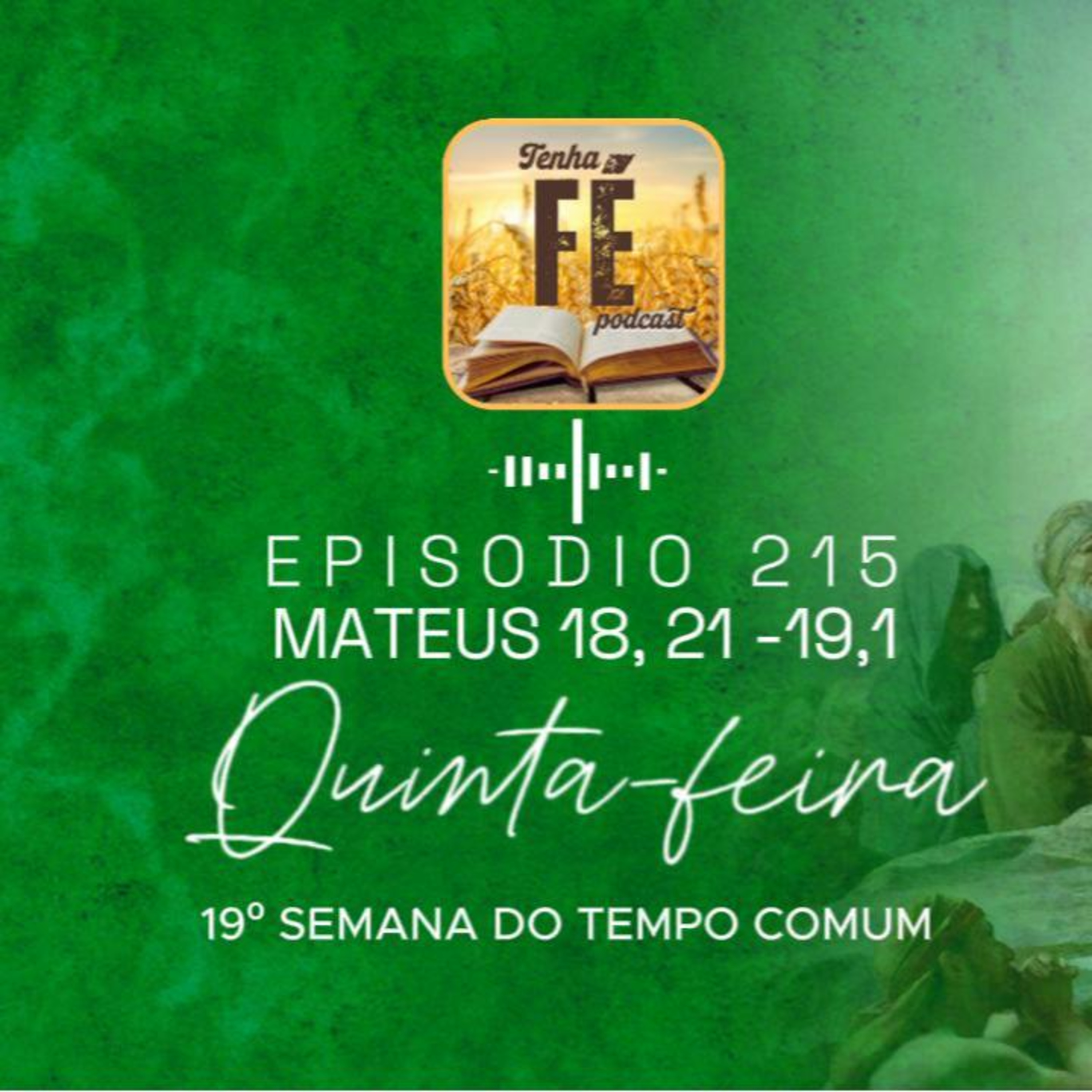 (EP 215) Evangelho do dia 14/08: Mt 18, 21 -19,1 - Qui. da 19ª Sem. do T. Comum
