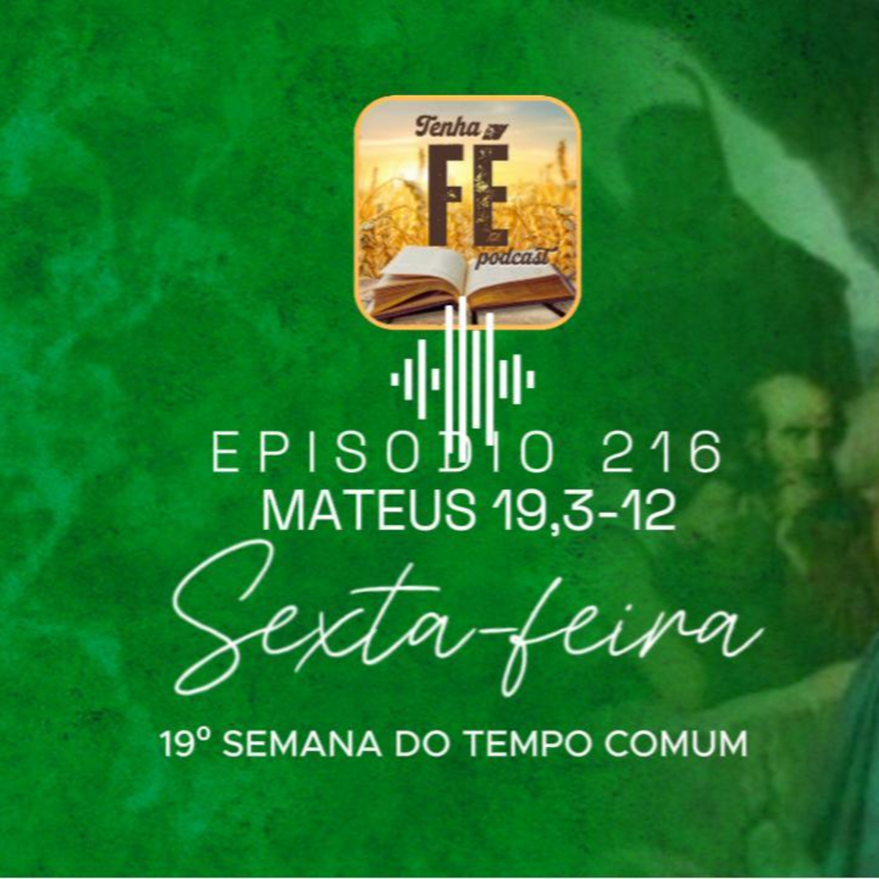(EP 216) Evangelho do dia 15/08: Mt 19, 3-12 - Sex. da 19ª Sem. do T. Comum