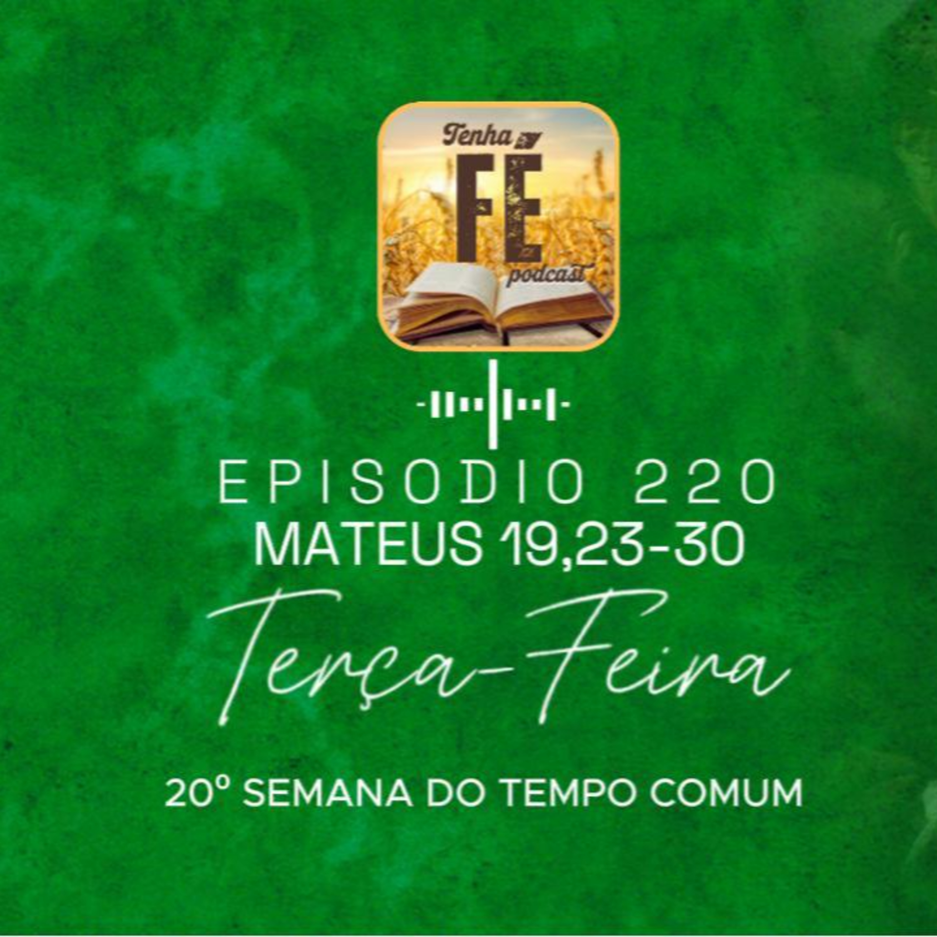 (EP 220) Evangelho do dia 19/08: Mt 19, 23-30 - Ter. da 20ª Sem. do T. Comum
