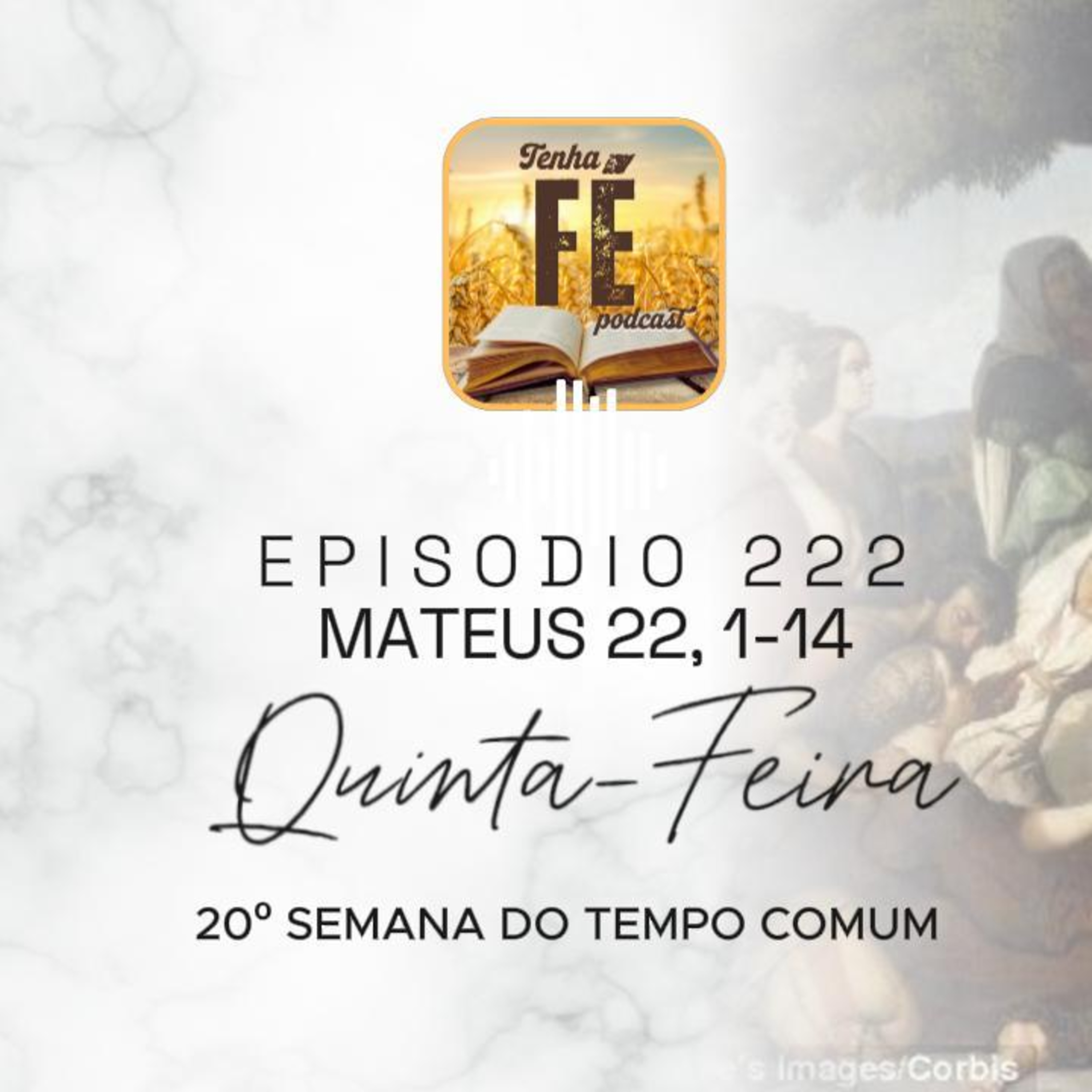 (EP 222) Evangelho do dia 21/08: Mt 22, 1-14 - Qui. da 20ª Sem. do T. Comum