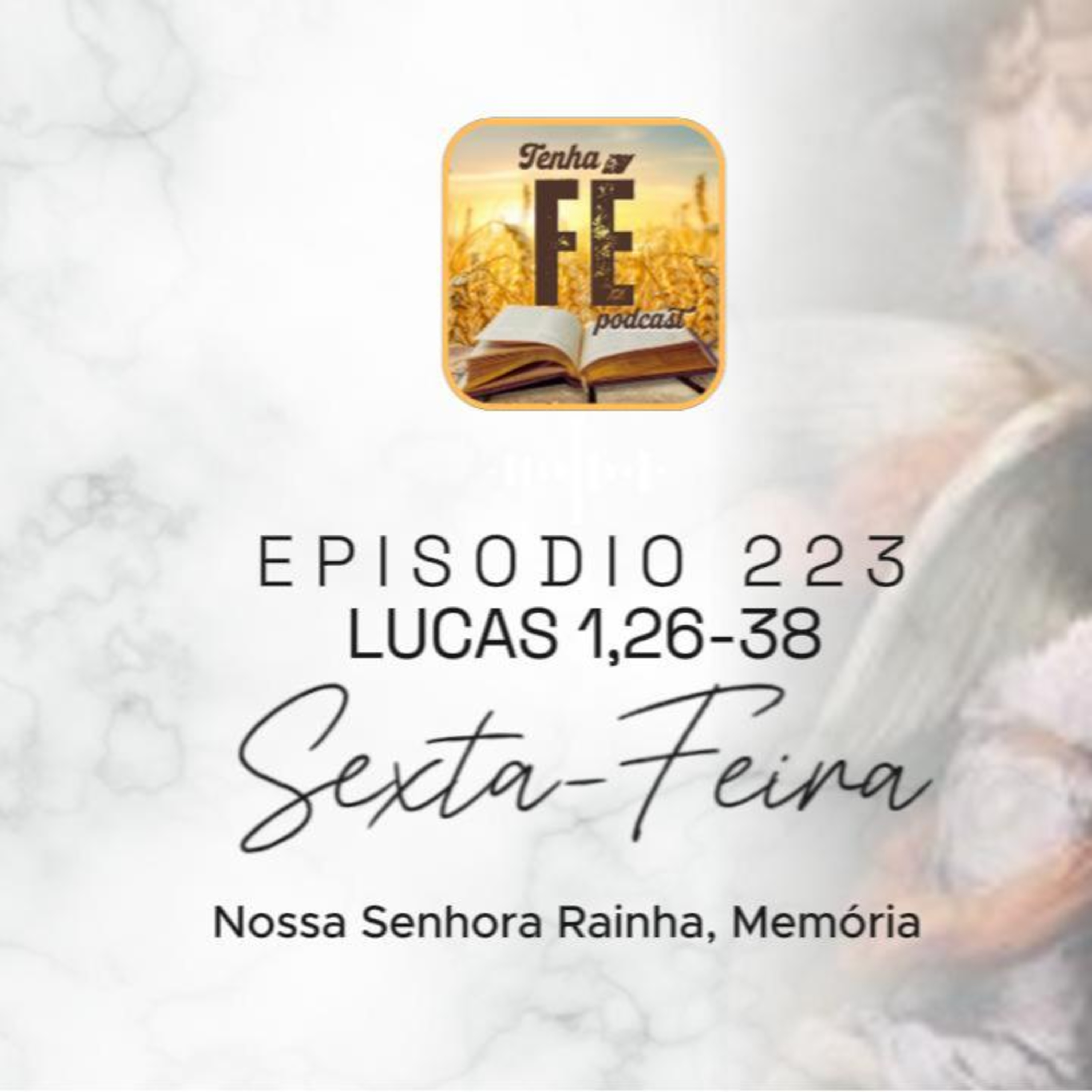 (EP 223) Evangelho do dia 22/08: Lc 1, 26-38 - Nossa Senhora Rainha, Memória