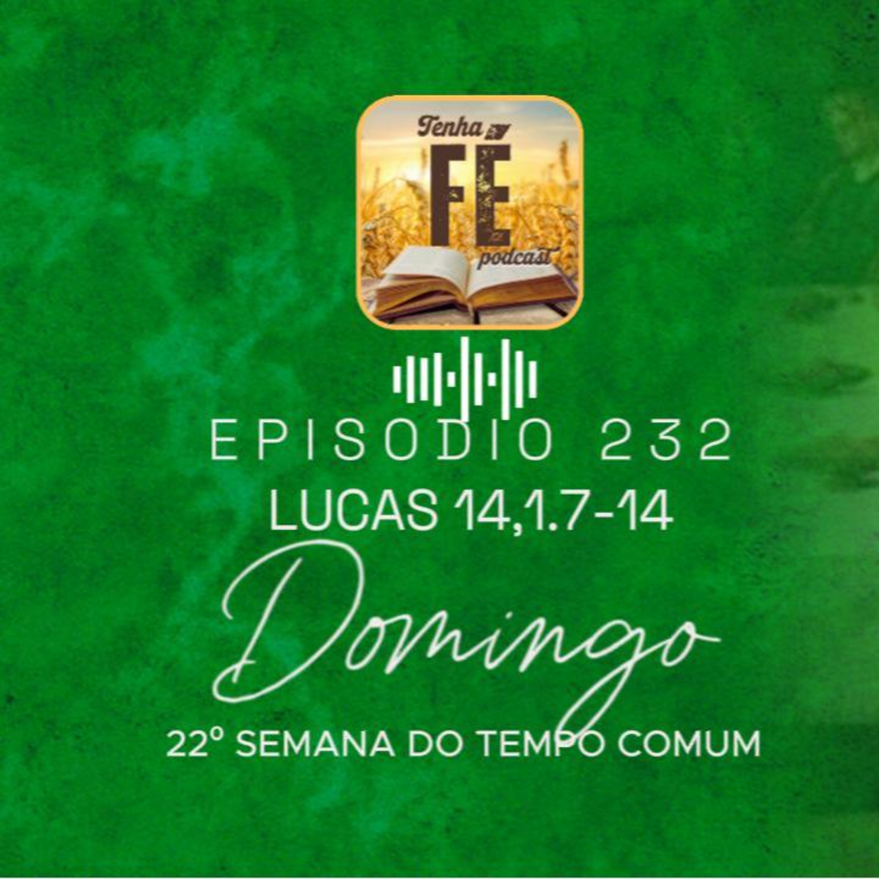 (EP 232) Evangelho do dia 31/08: Lc 14,1.7-14 - 22º Domingo do T. Comum - ANO C