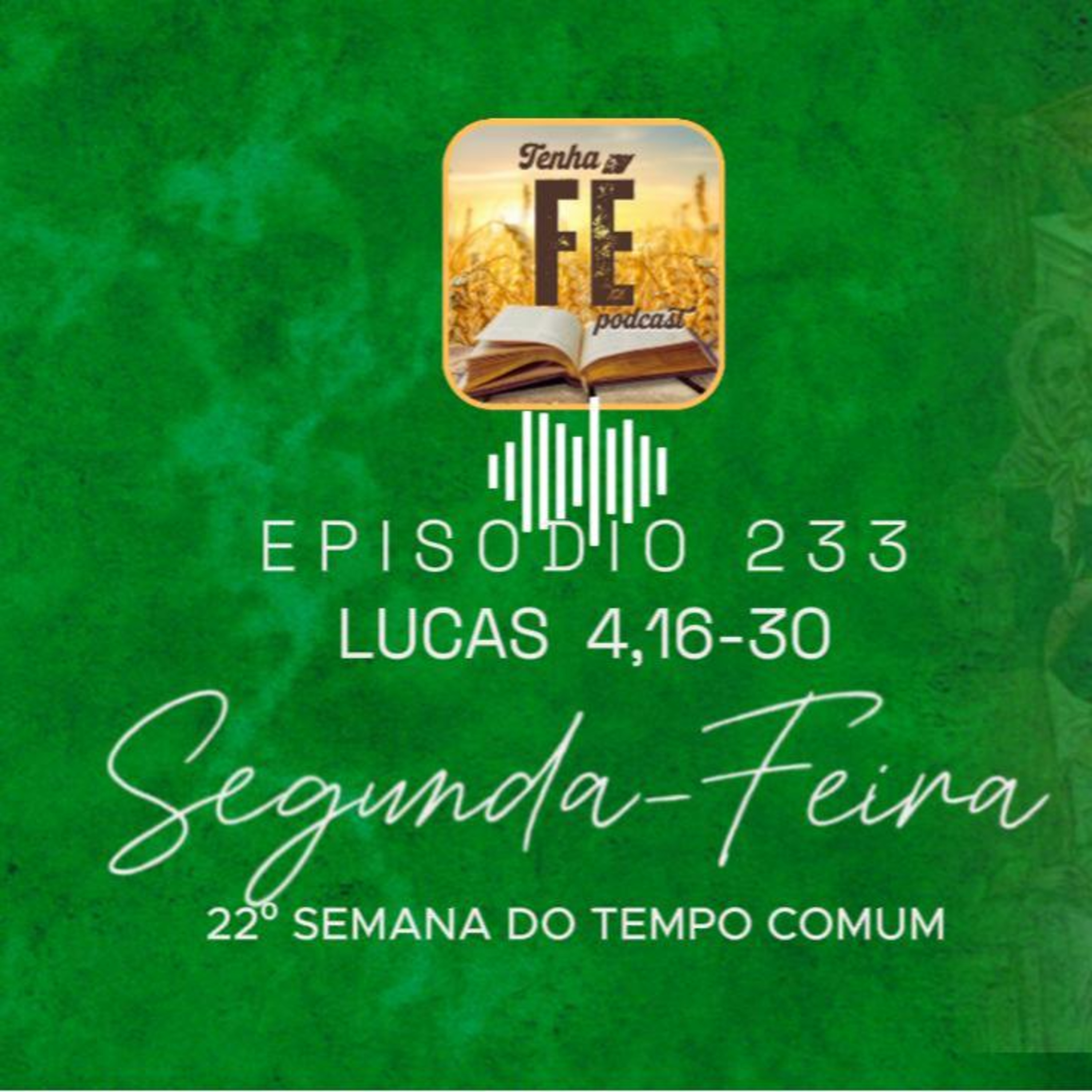 (EP 233) Evangelho do dia 01/09: Lc 4,16-30 - Seg. da 22ª Sem. do T. Comum