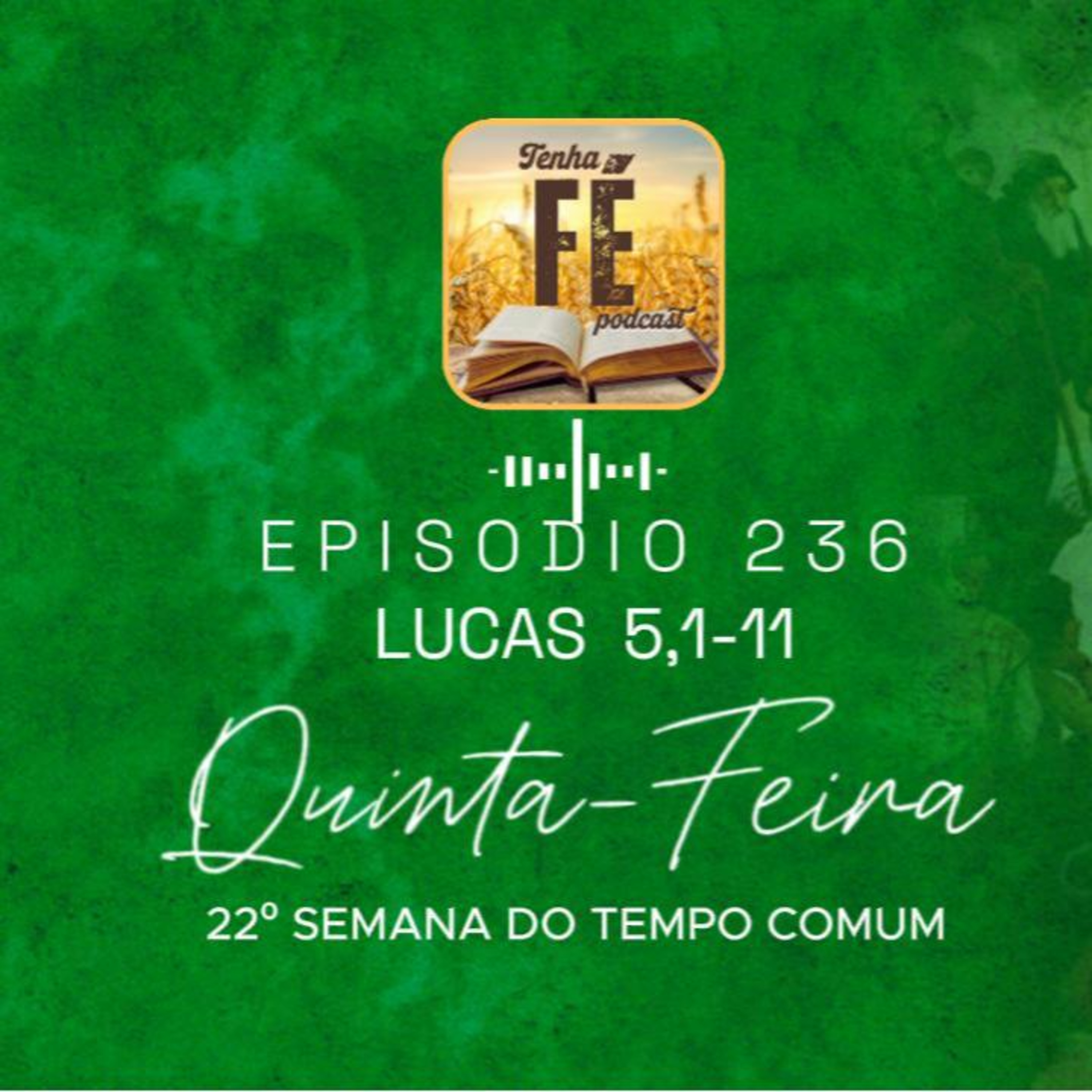 (EP 236) Evangelho do dia 04/09 - Lc 5, 1-11 - Qui. da 22ª Sem. do T. Comum