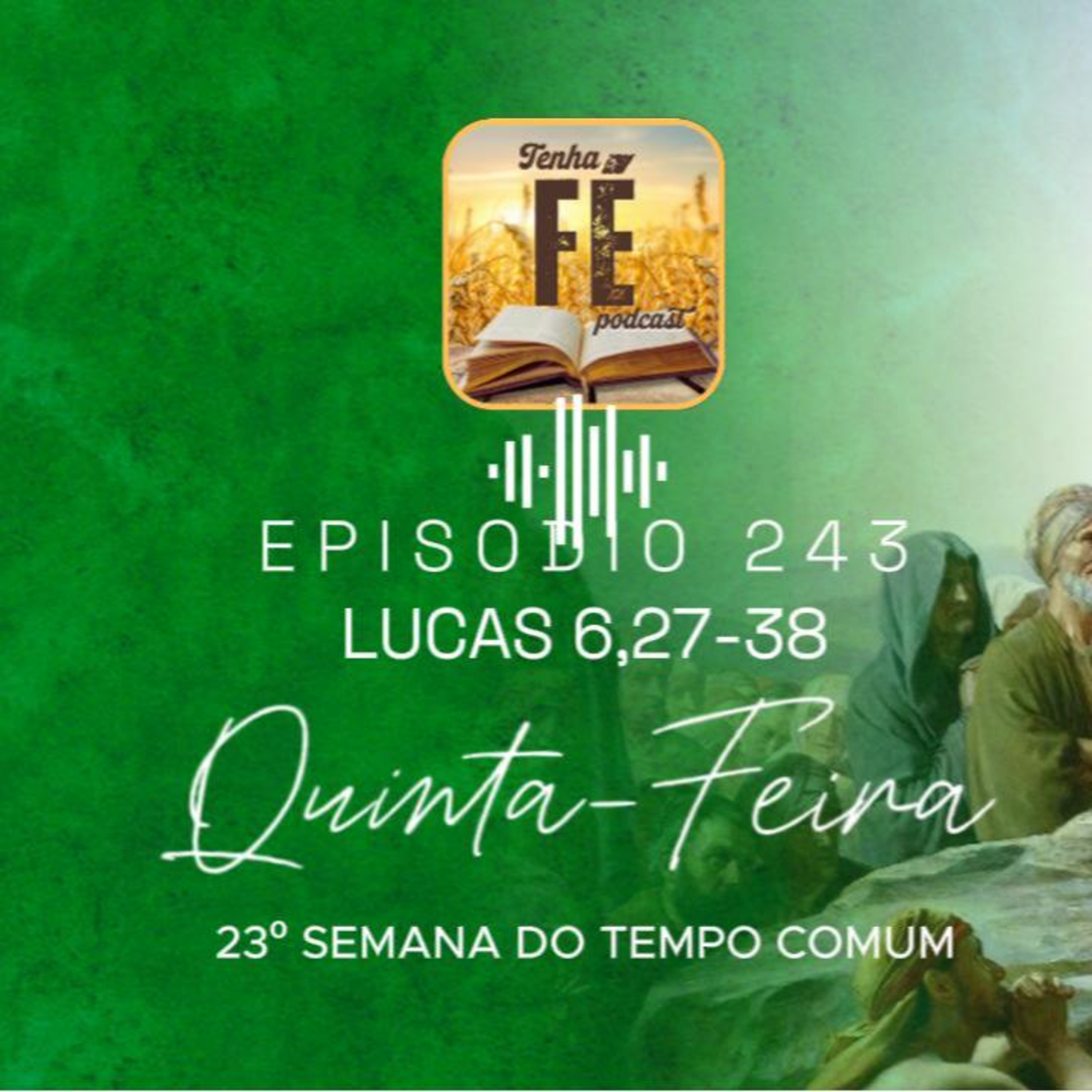 (EP 243) Evangelho do dia 11/09 - Lc 6, 27-38 - Qui. da 23ª Sem. do T. Comum