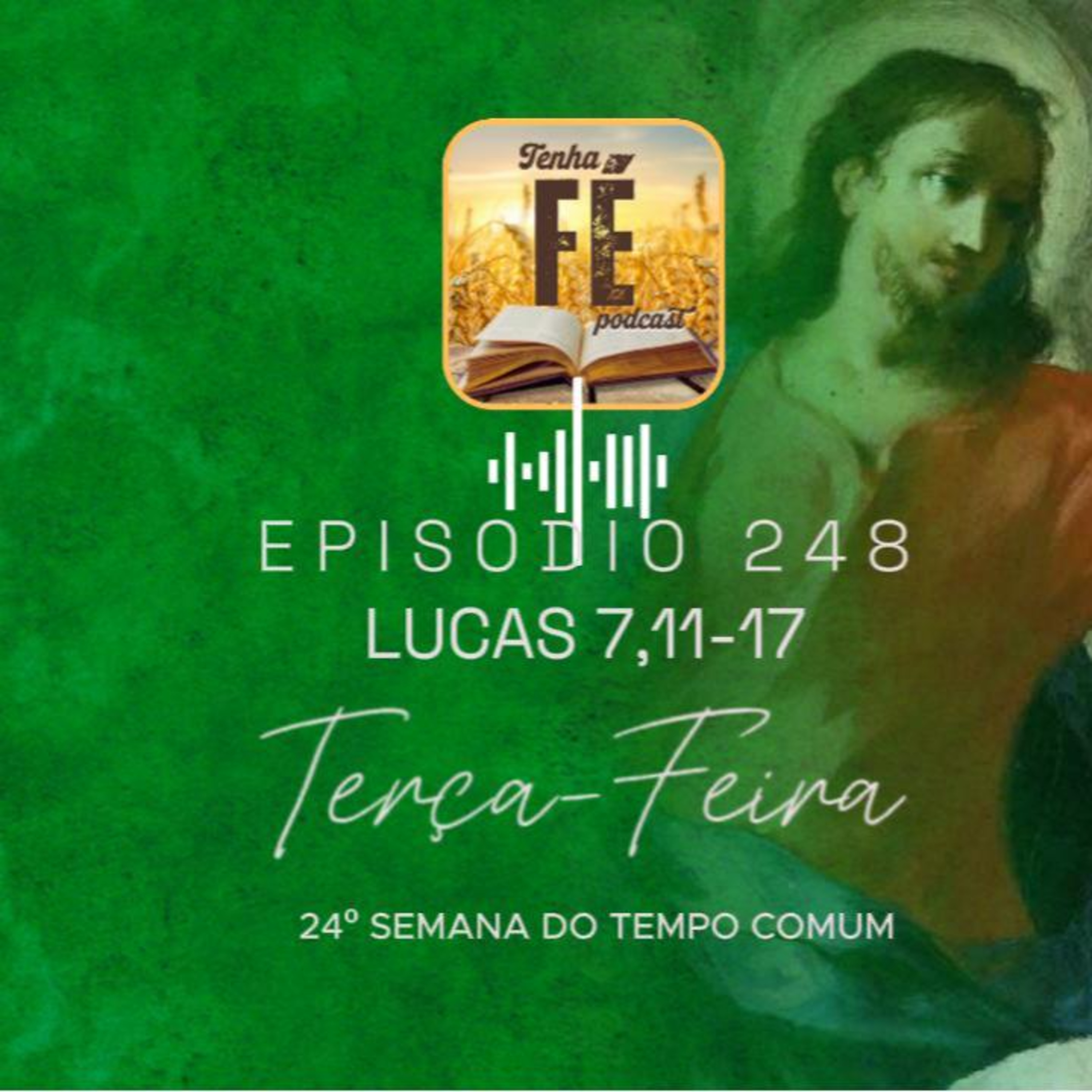 (EP 248) Evangelho do dia 16/09 - Lc 7,11-17. Terça da 24ª Sem. do T. Comum