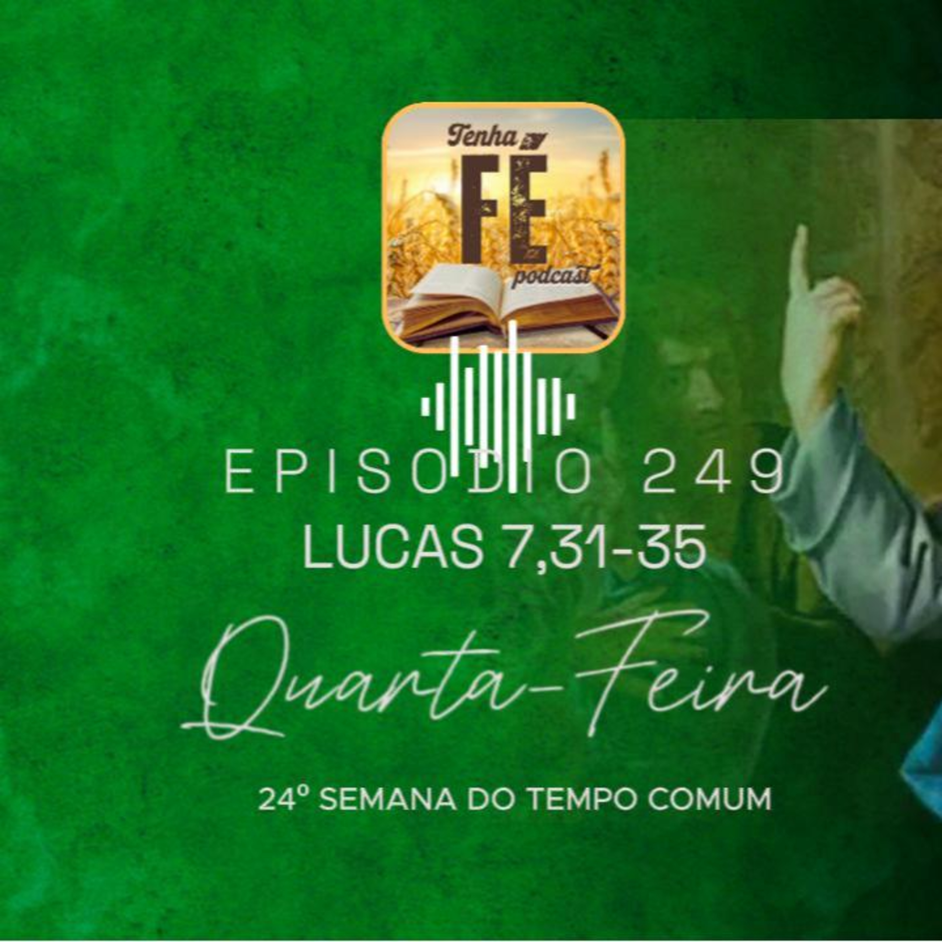 (EP 249) Evangelho do dia 17/09: Lc 7,31-35 - Qua. da 24ª Sem. do T. Comum