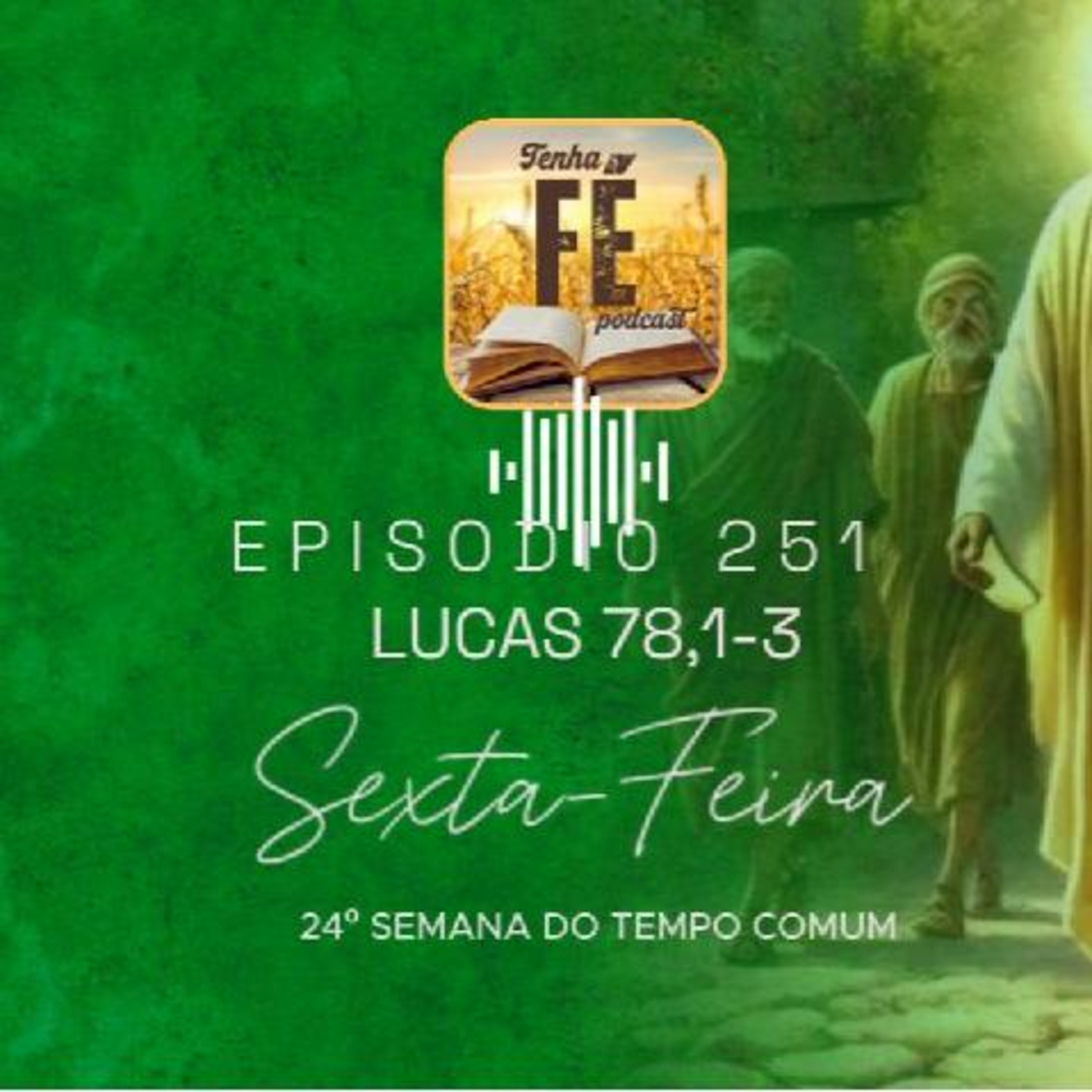 (EP 251) Evangelho do dia 19/09: Lc 8,1-3 - Sex. da 24ª Sem. do T. Comum