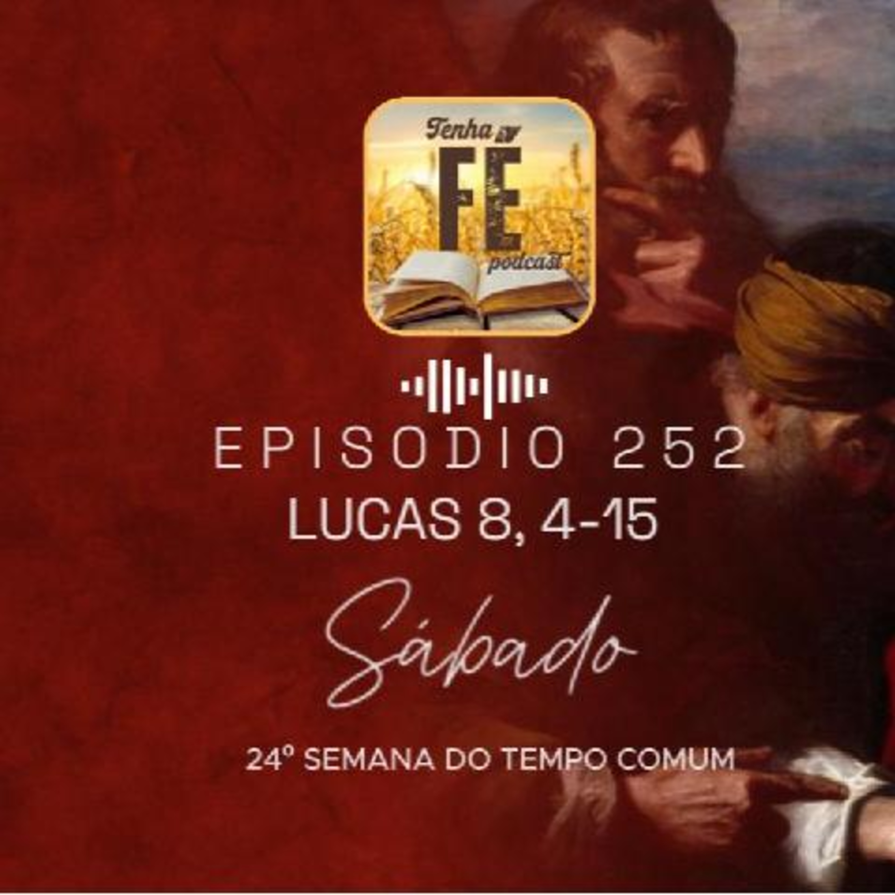 (EP 252) Evangelho do dia 20/09: Lucas 8, 4-15 - Sáb. da 24ª Sem. do T. Comum