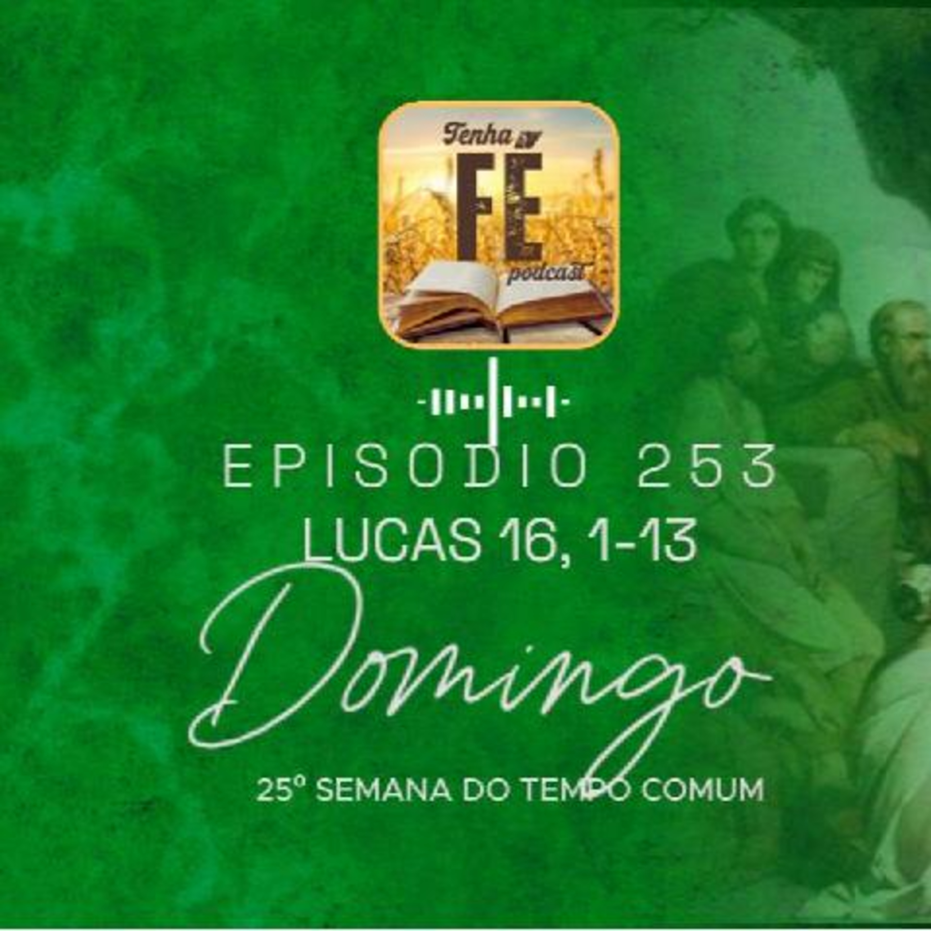 (EP 253) Evangelho do dia 21/09: Lucas 16, 1-13 - 25º Dom. do T. Comum - ANO C