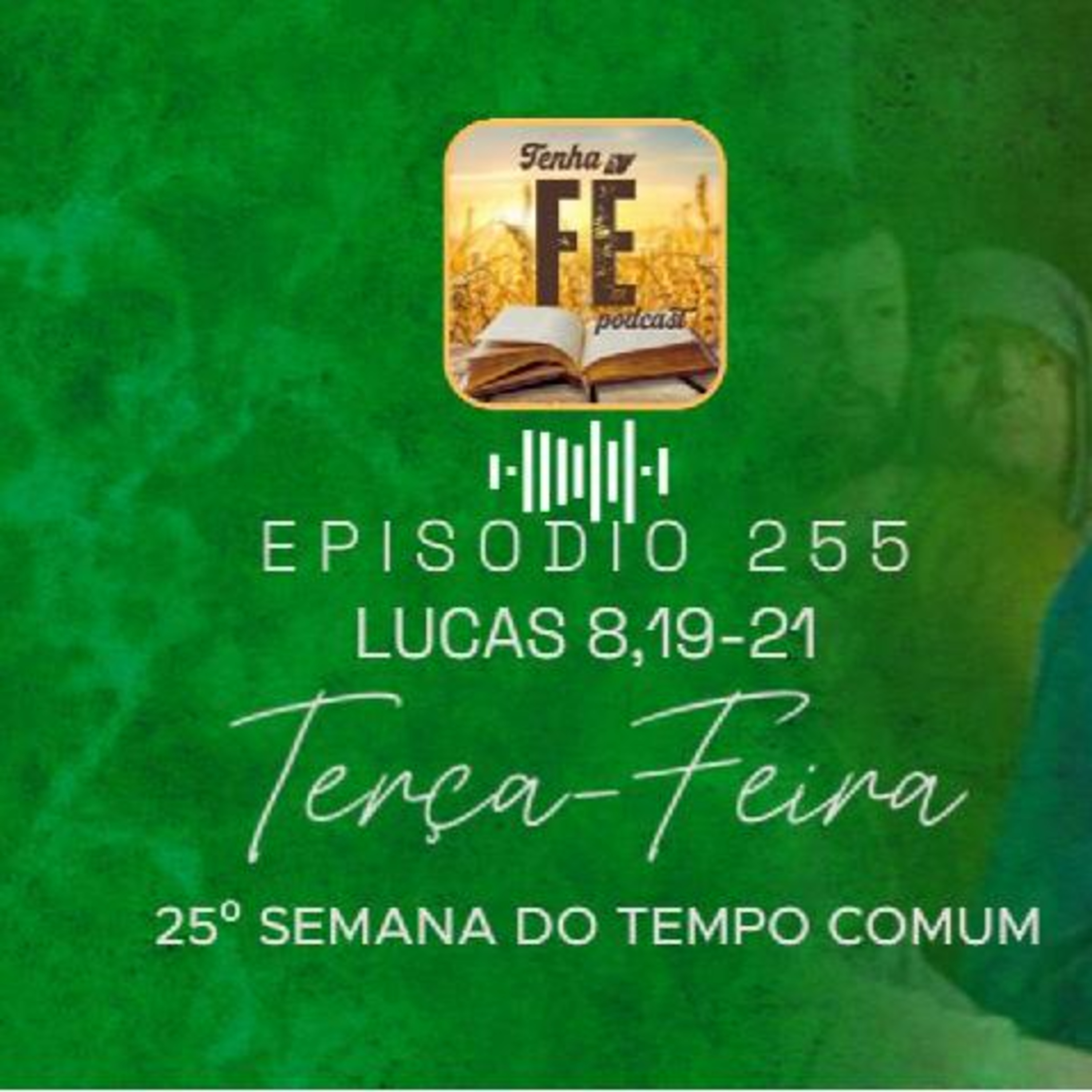 (EP 255) Evangelho do dia 23/09: Lc 8,19-21 - Ter. da 25ª Sem. do T. Comum