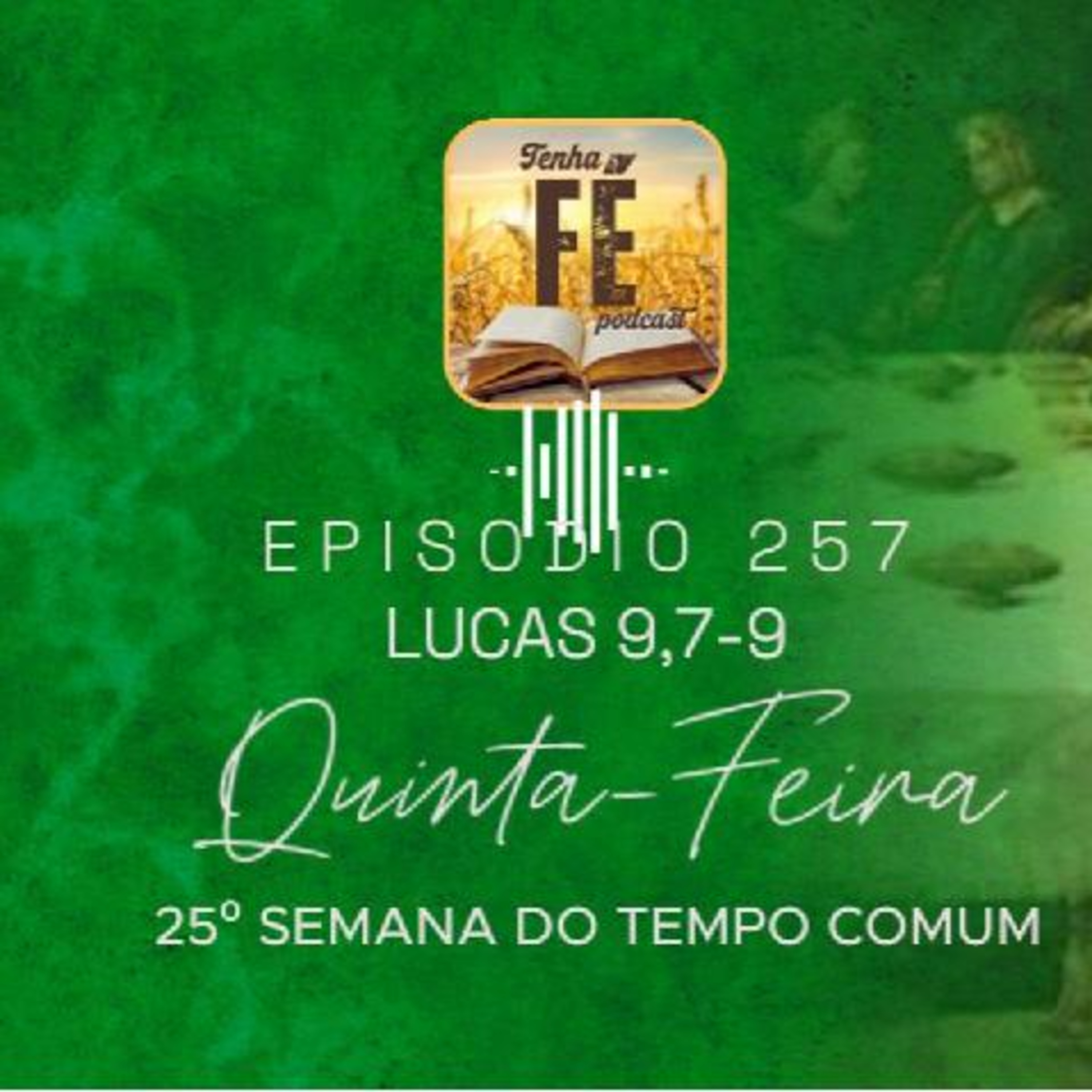 (EP 257) Evangelho do dia 25/09: Lucas 9, 7-9 - Qui. da 25ª Sem. do T. Comum