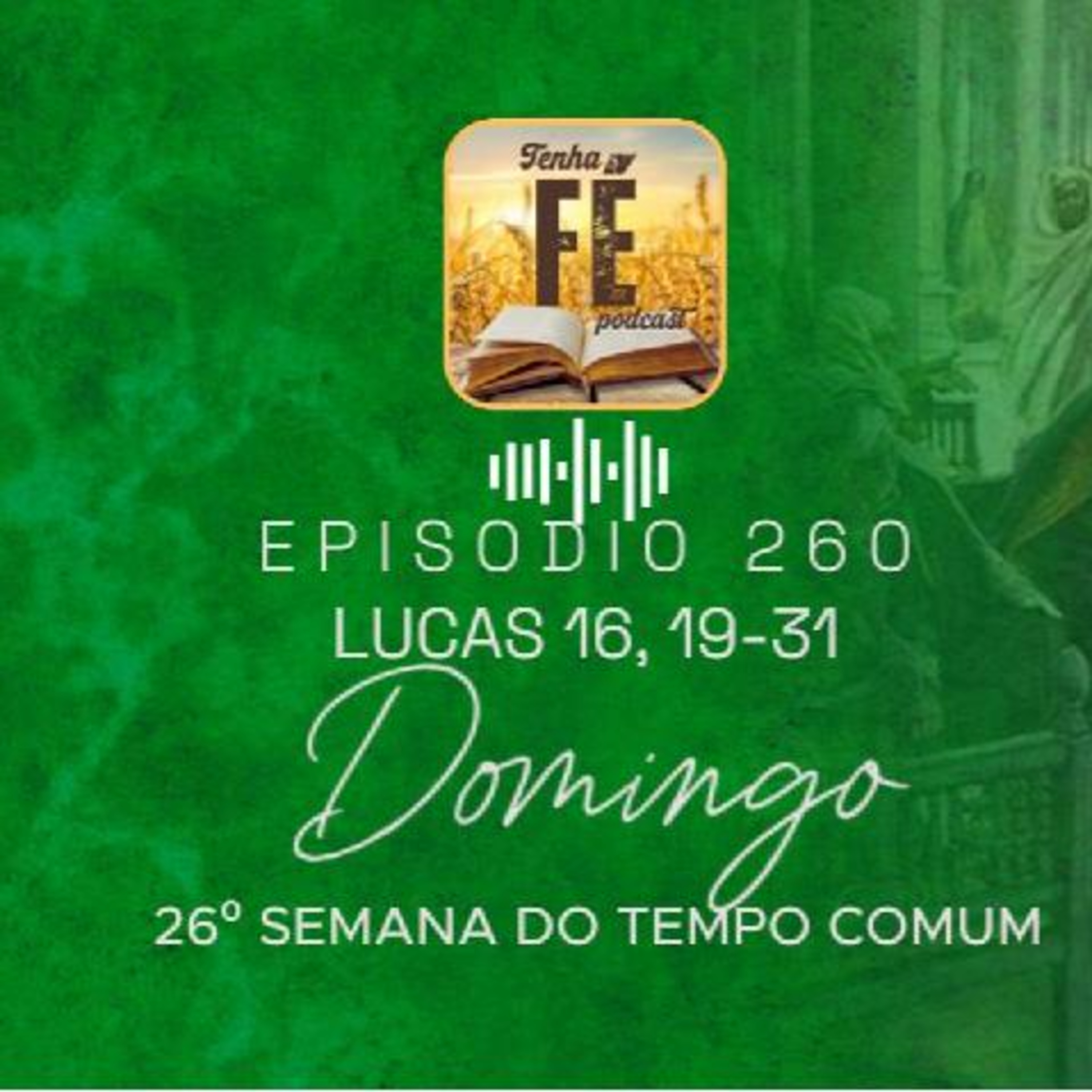 (EP 260) Evangelho do dia 28/09: Lucas 16, 19-31 - 26º Dom. do T. Comum – Ano C