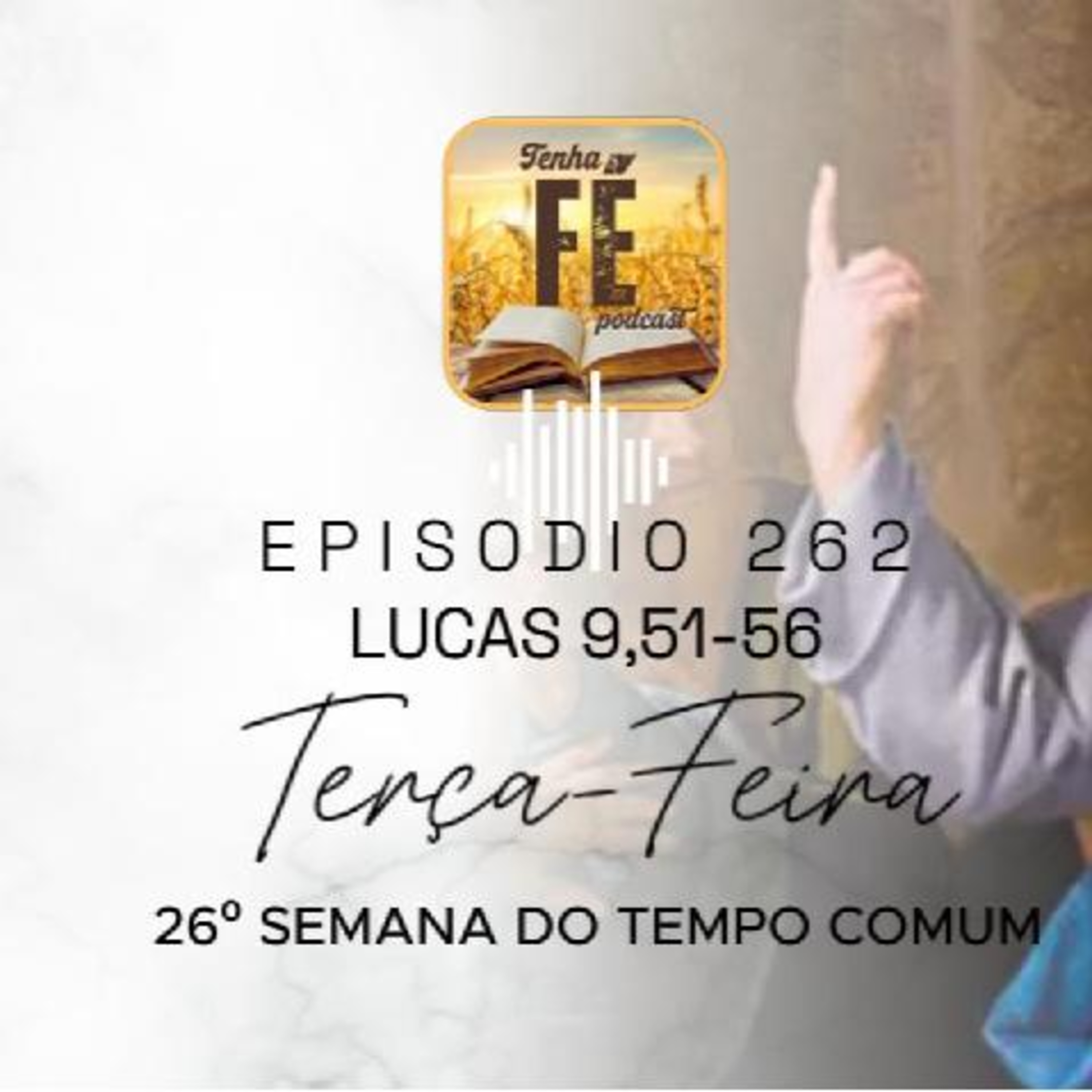(EP 262) Evangelho do dia 30/09: Lucas 9, 51-56 - Ter. da 26ª Sem. do T. Comum