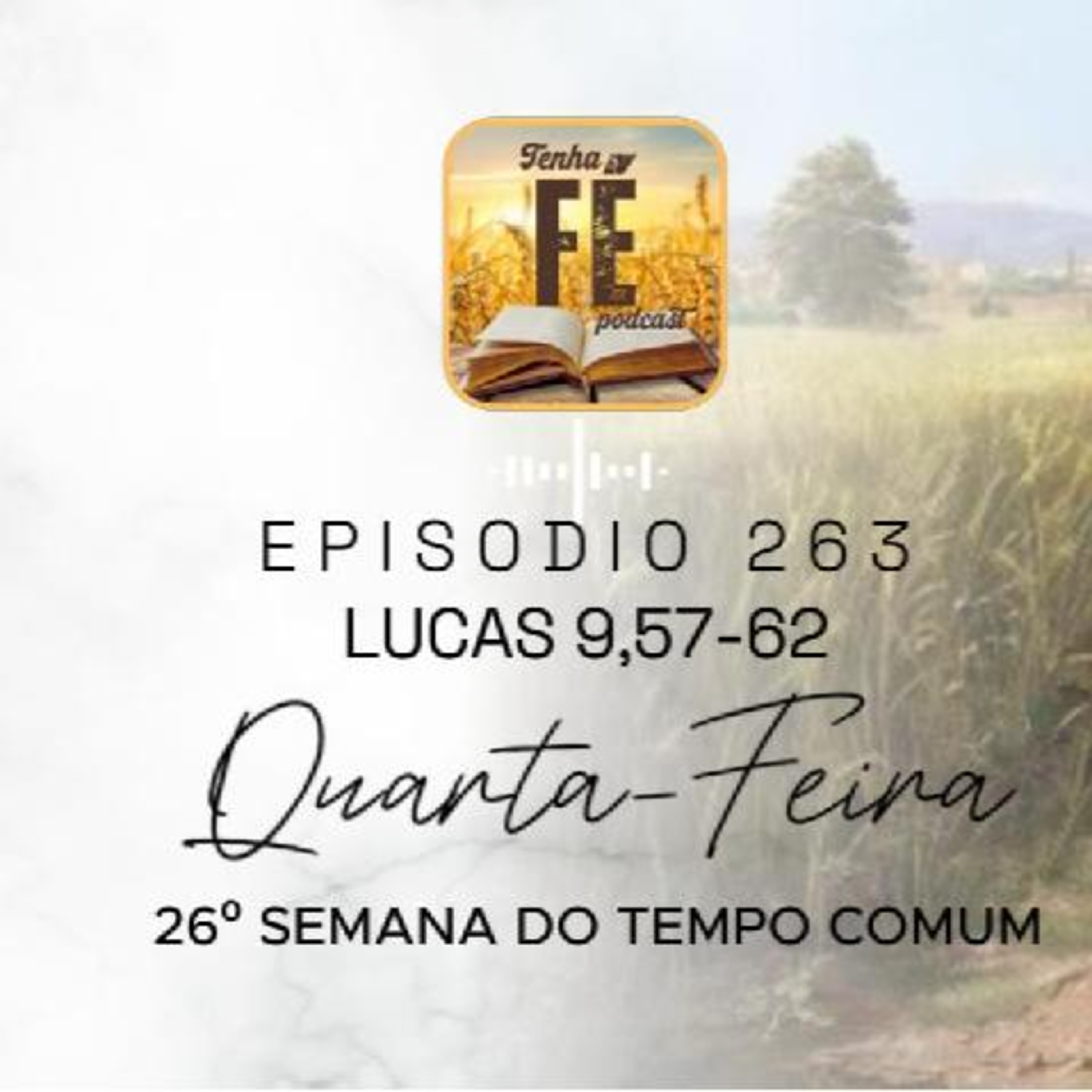 (EP 263) Evangelho do dia 01/10: Lucas 9, 57-62 - Qua. da 26ª Sem. do T. Comum