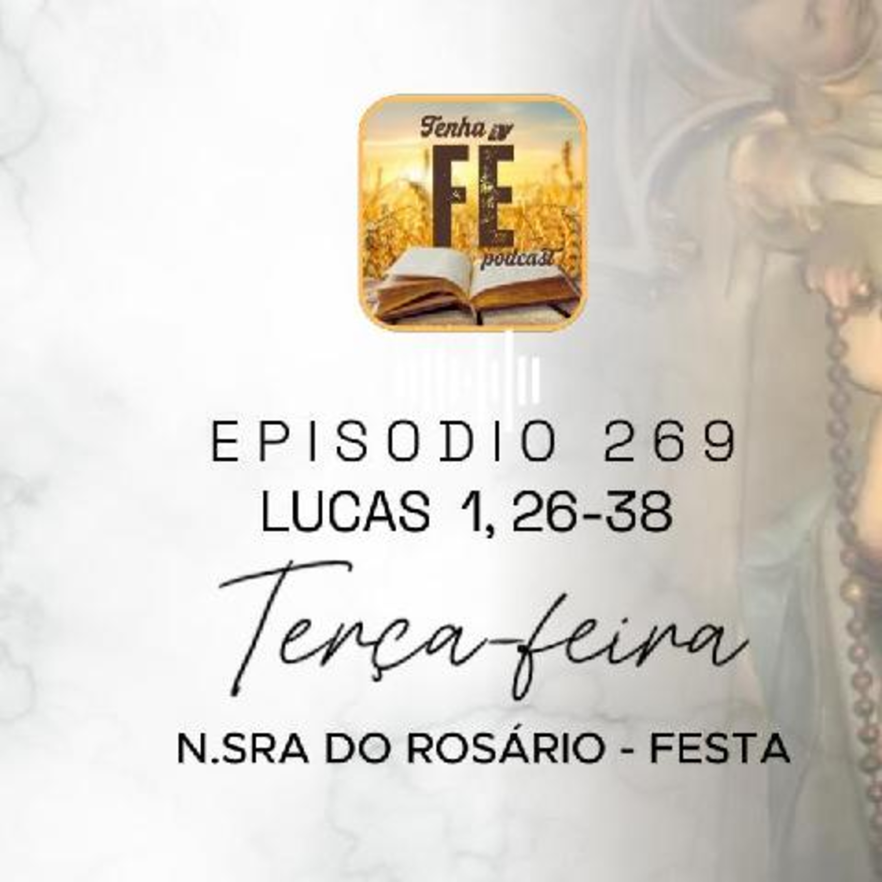 (EP 269) Evangelho do dia 07/10: Lc 1, 26-38 - N. Sra. do Rosário, Memória