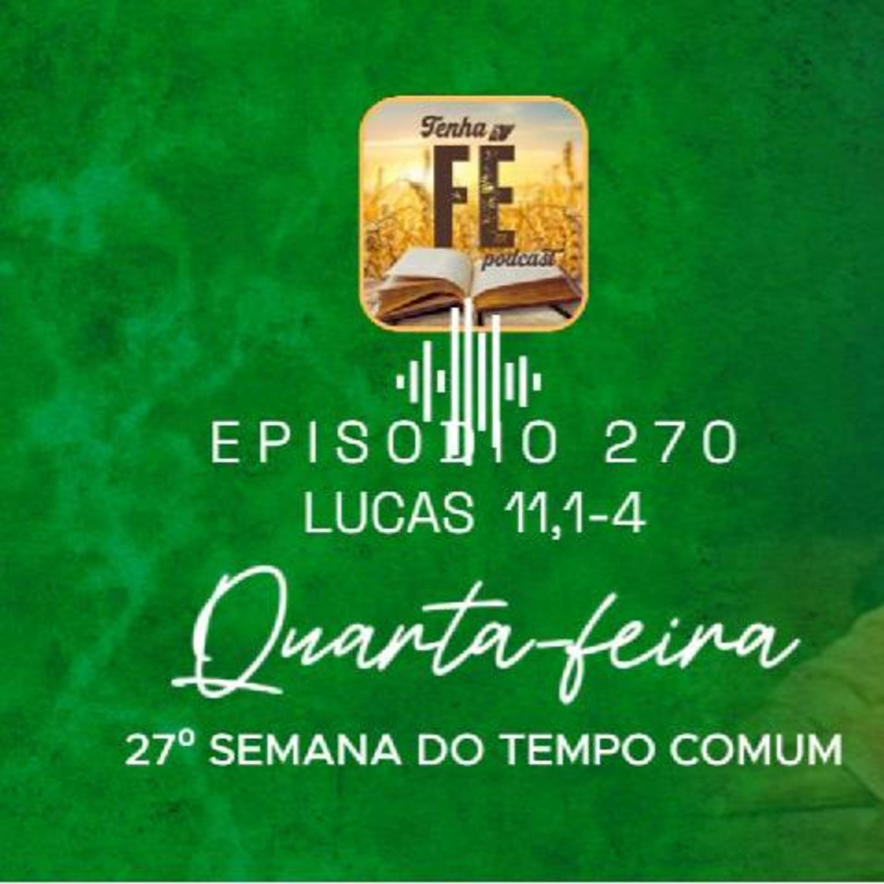 (EP 270) Evangelho do dia 08/10: Lc 11,1-4 - Qua. da 27ª Sem. do T. Comum