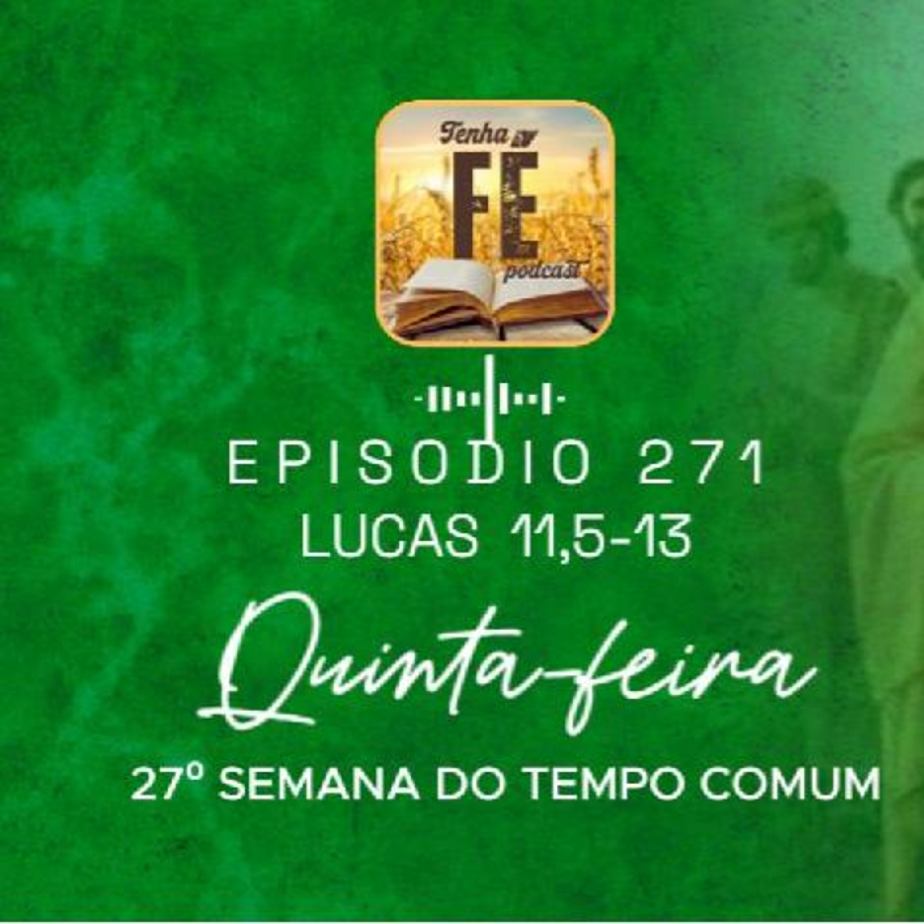 (EP 271) Evangelho do dia 09/10: Lc 11,5-13 - Qui. da 27ª Sem. do T. Comum