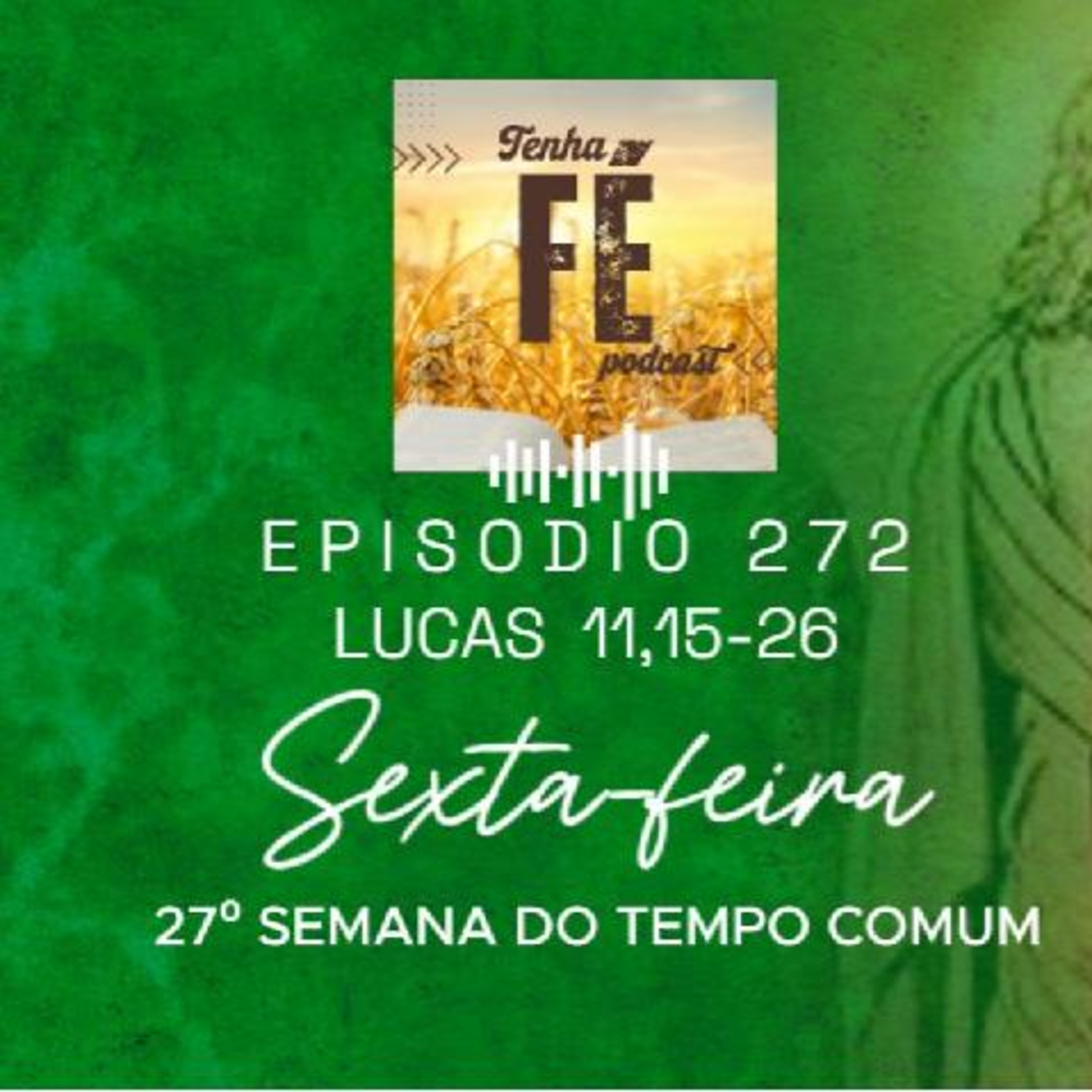 Podcast TENHA FÉ (EP 272) Evangelho do dia 10/10: Lucas 11, 15-26 - Sex. da 27ª Sem. do T. Comum