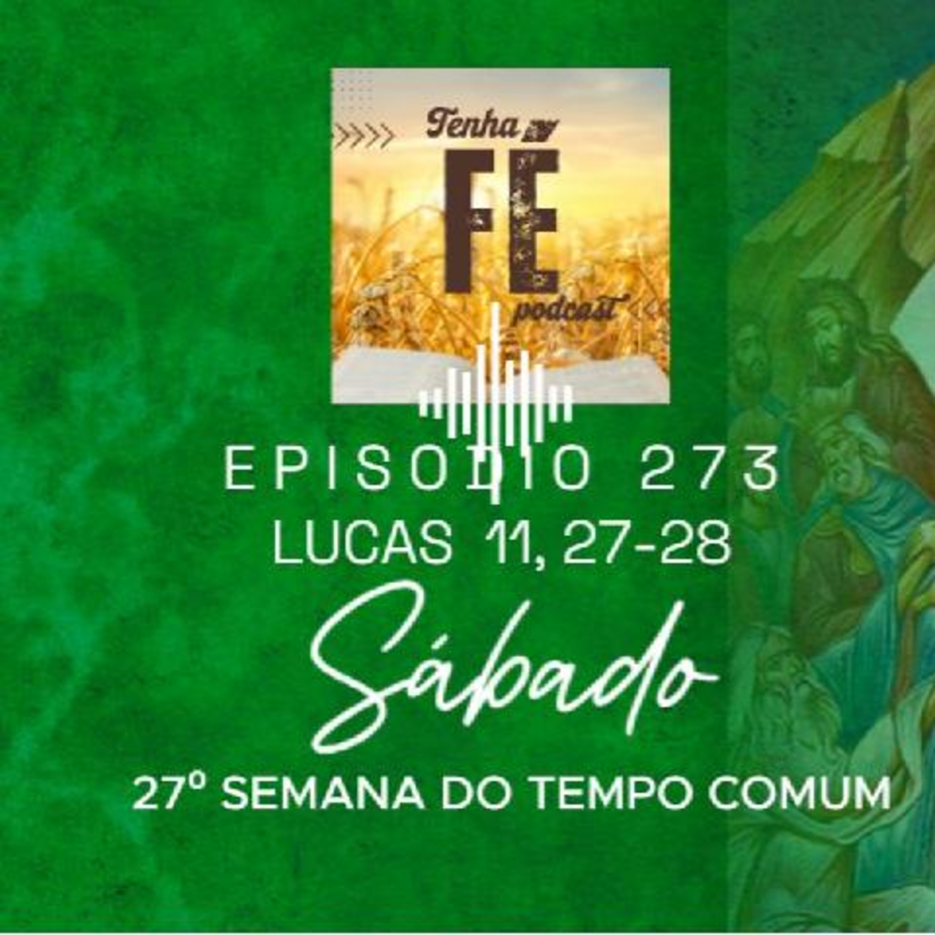 (EP 273) Evangelho do dia 11/10: Lucas 11, 27-28 - Sáb. da 27ª Sem. do T. Comum