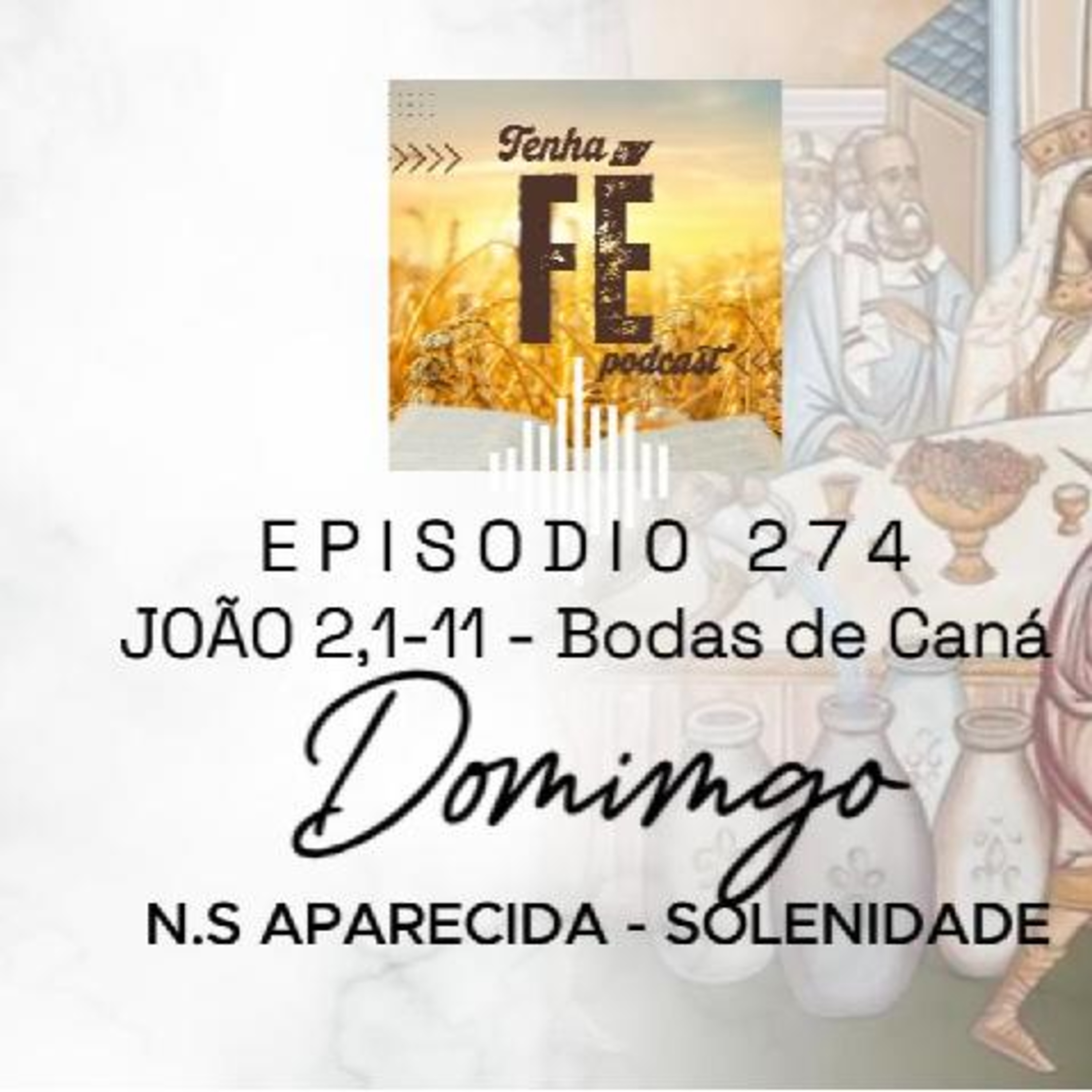 (EP 274) Evangelho do dia 12/10: Jo 2,1-11 - N. Sra. Aparecida, Solenidade