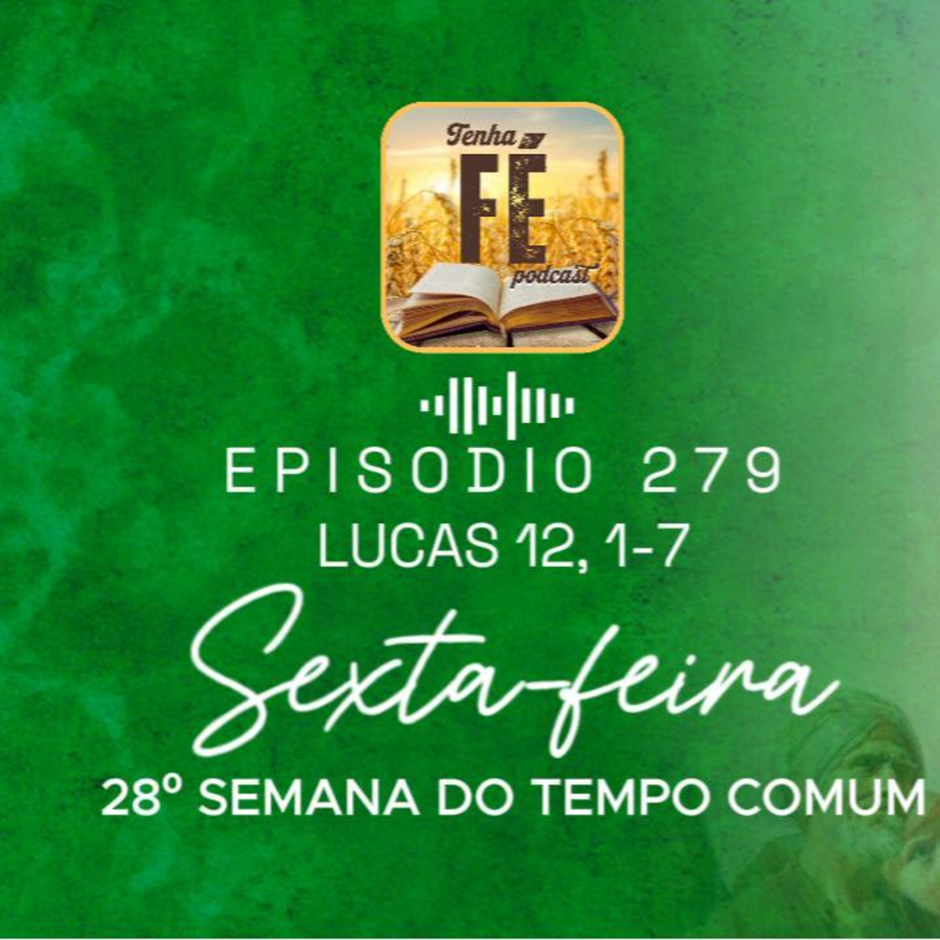 (EP 279) Evangelho do dia 17/10: Lc 12, 1-7 - Sex. da 28ª Sem. do T. Comum