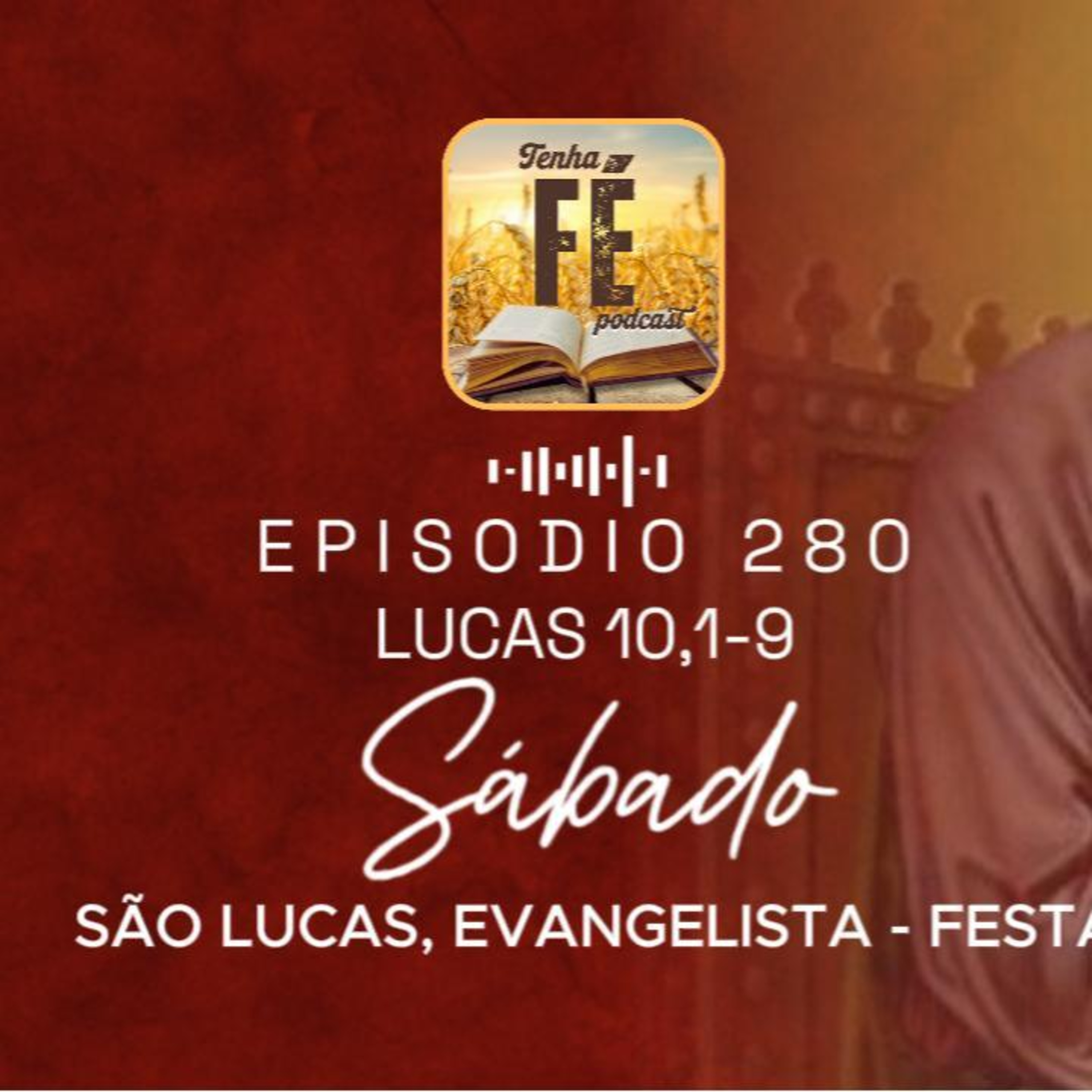 (EP 280) Evangelho do dia 18/10: Lc 10,1-9 - São Lucas, Festa
