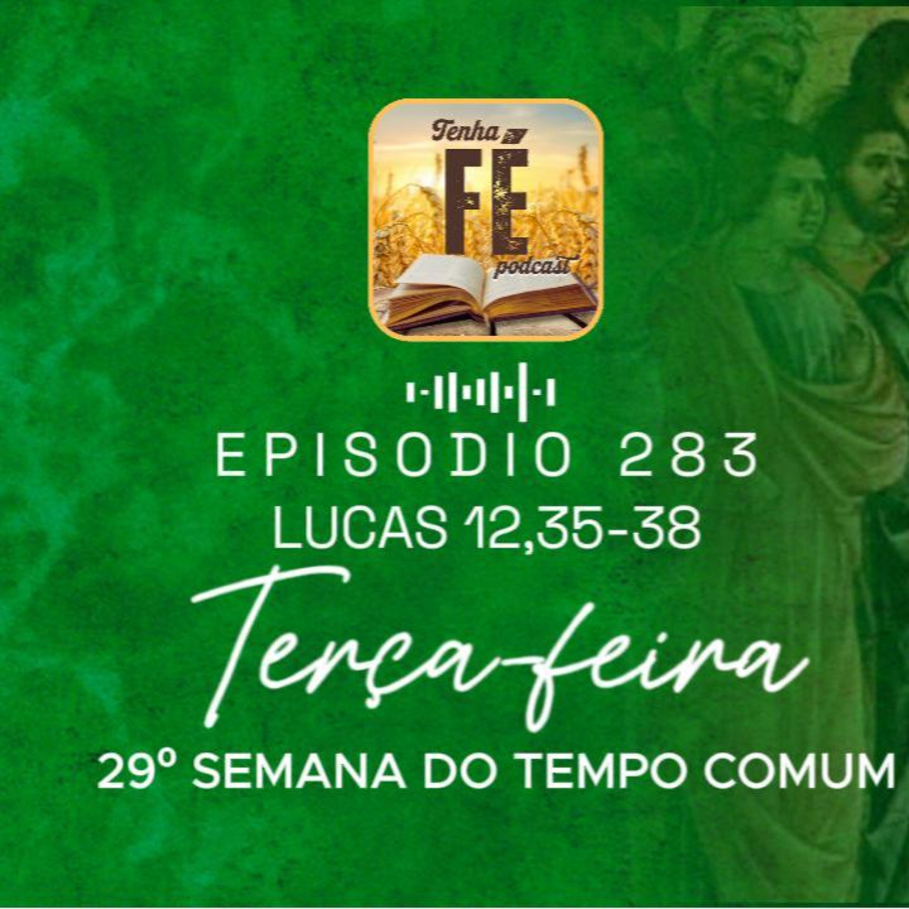 (EP 283) Evangelho do dia 21/10: Lc 12, 35-38 - Ter. da 29ª Sem. do T. Comum