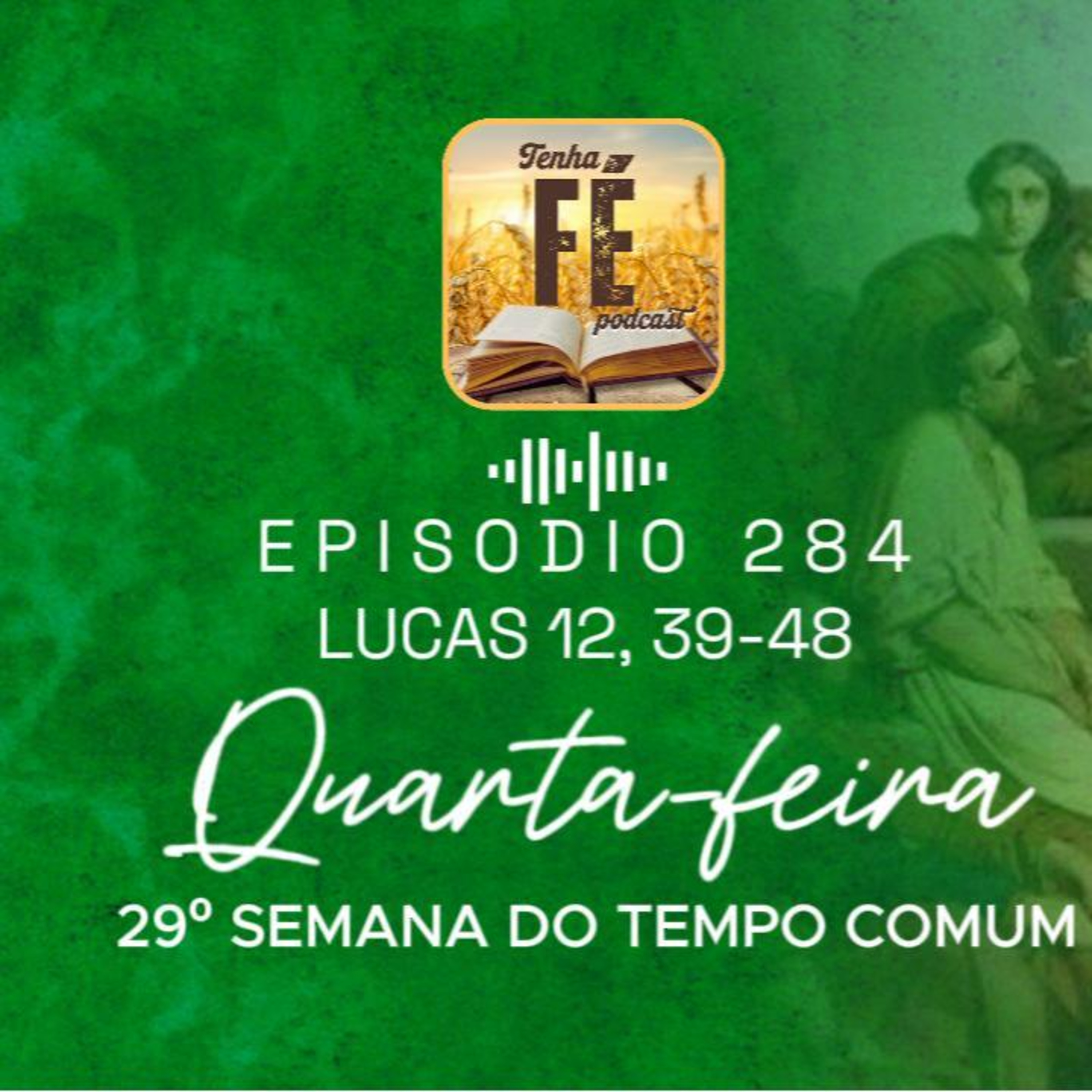 (EP 284) Evangelho do dia 22/10: Lc 12, 39-48 - Qua. da 29ª Sem. do T. Comum