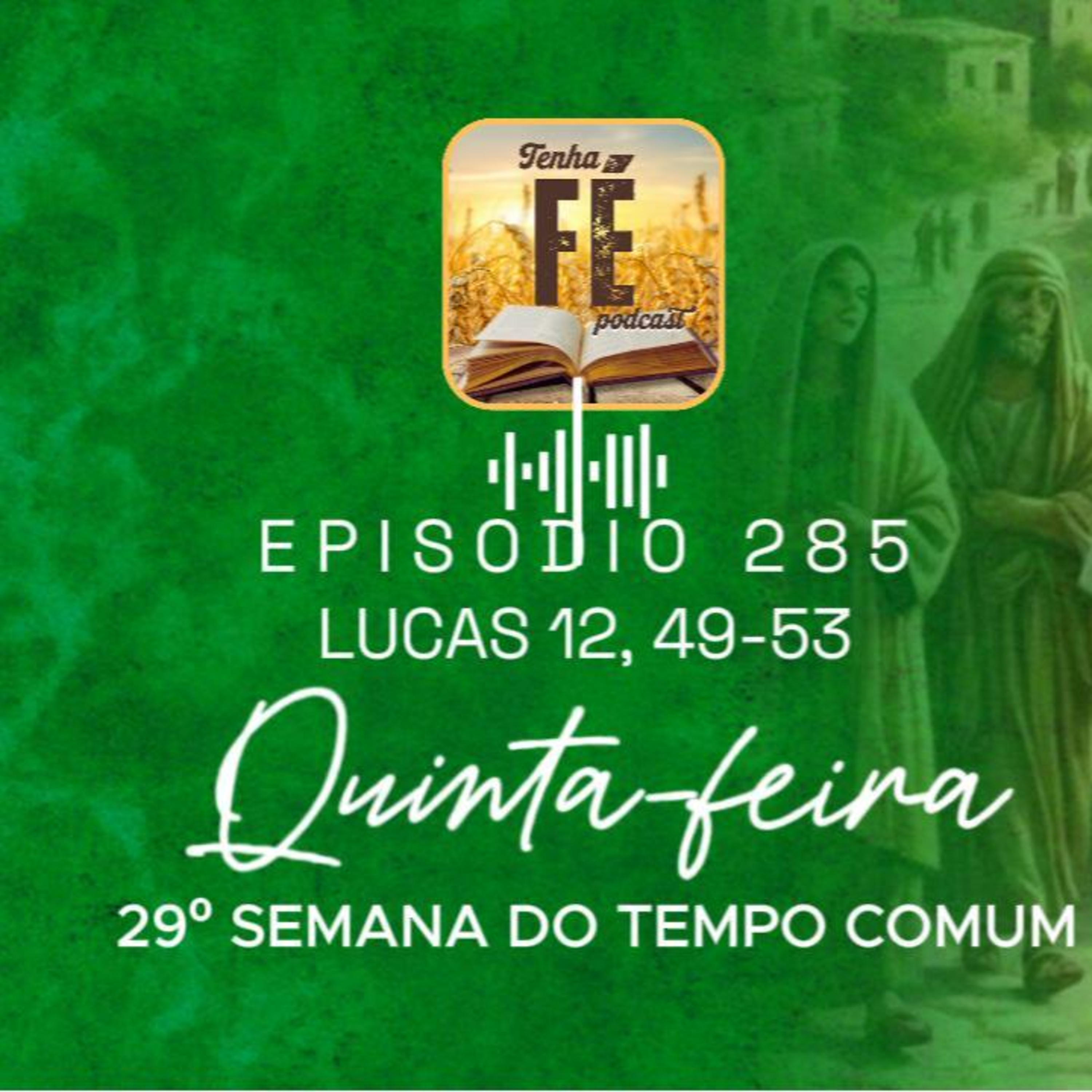 (EP 285) Evangelho do dia 23/10: Lc 12, 49-53 - Qui. da 29ª Sem. do T. Comum