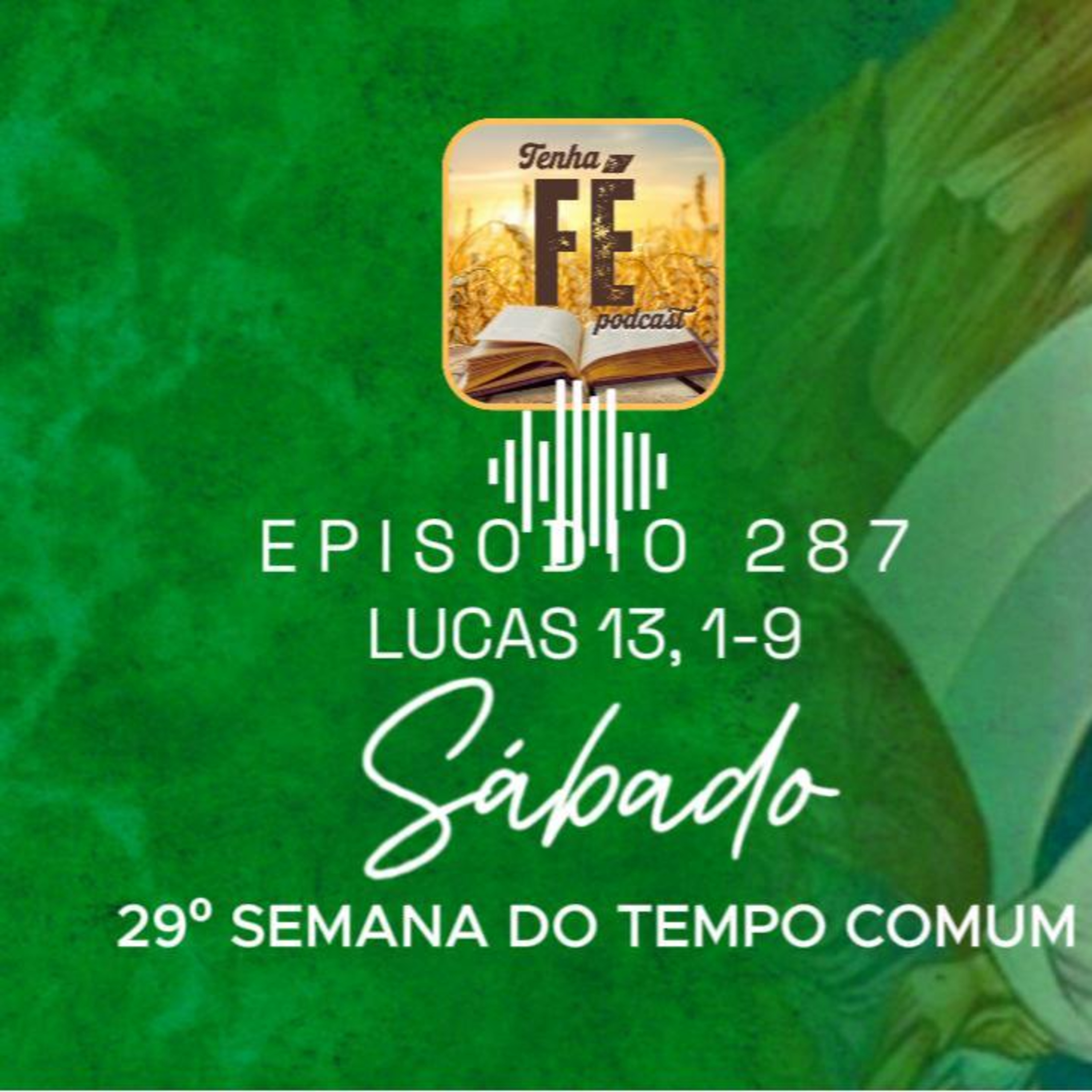 (EP 287) Evangelho do dia 25/10: Lc 13, 1-9 - Sáb. da 29ª Sem. do T. Comum