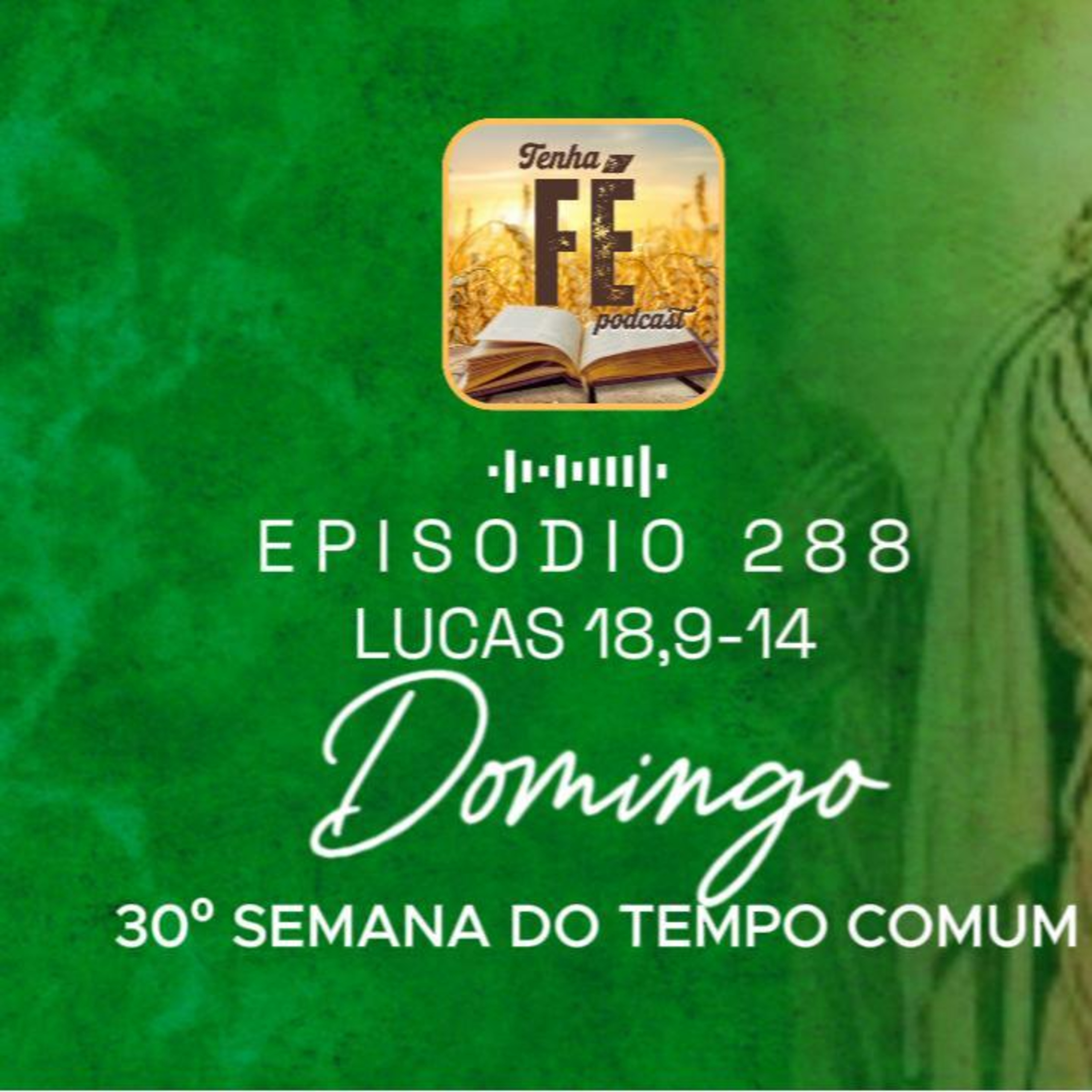 (EP 288) Evangelho do dia 26/10: Lc 18, 9-14 - 30º Dom. do T. Comum - Ano C