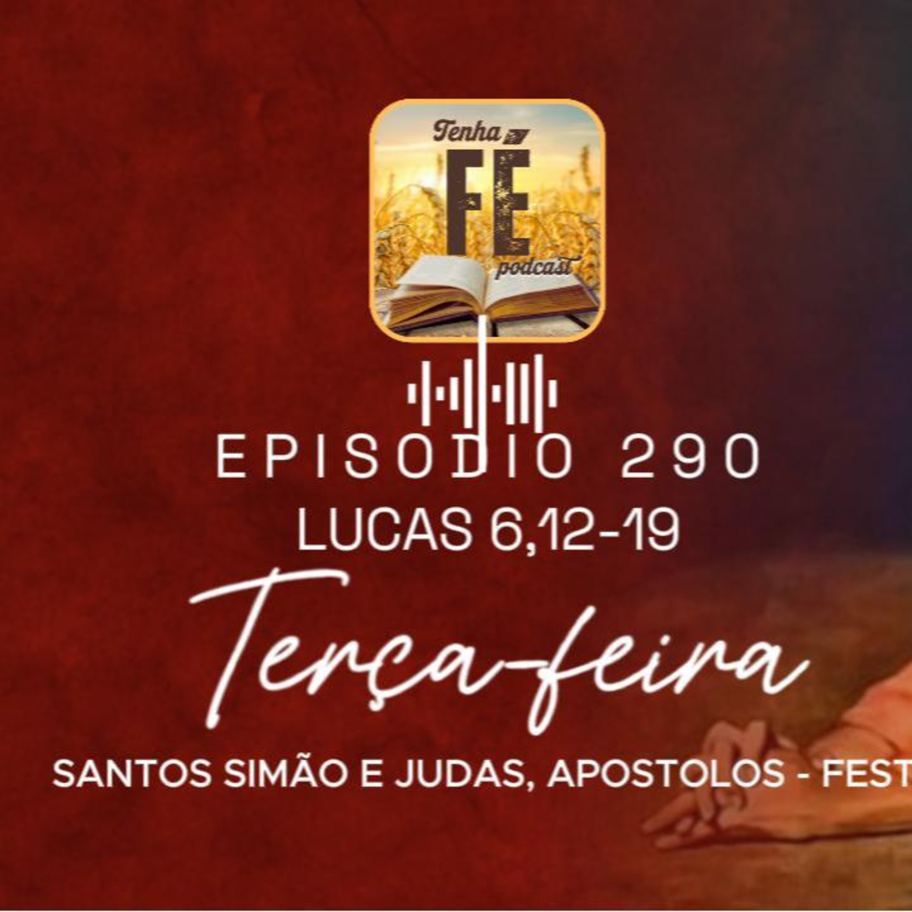 (EP 290) Evang. do dia 28/10: Lc 6, 12-19 - São Simão e São Judas Tadeu, Apóstolos
