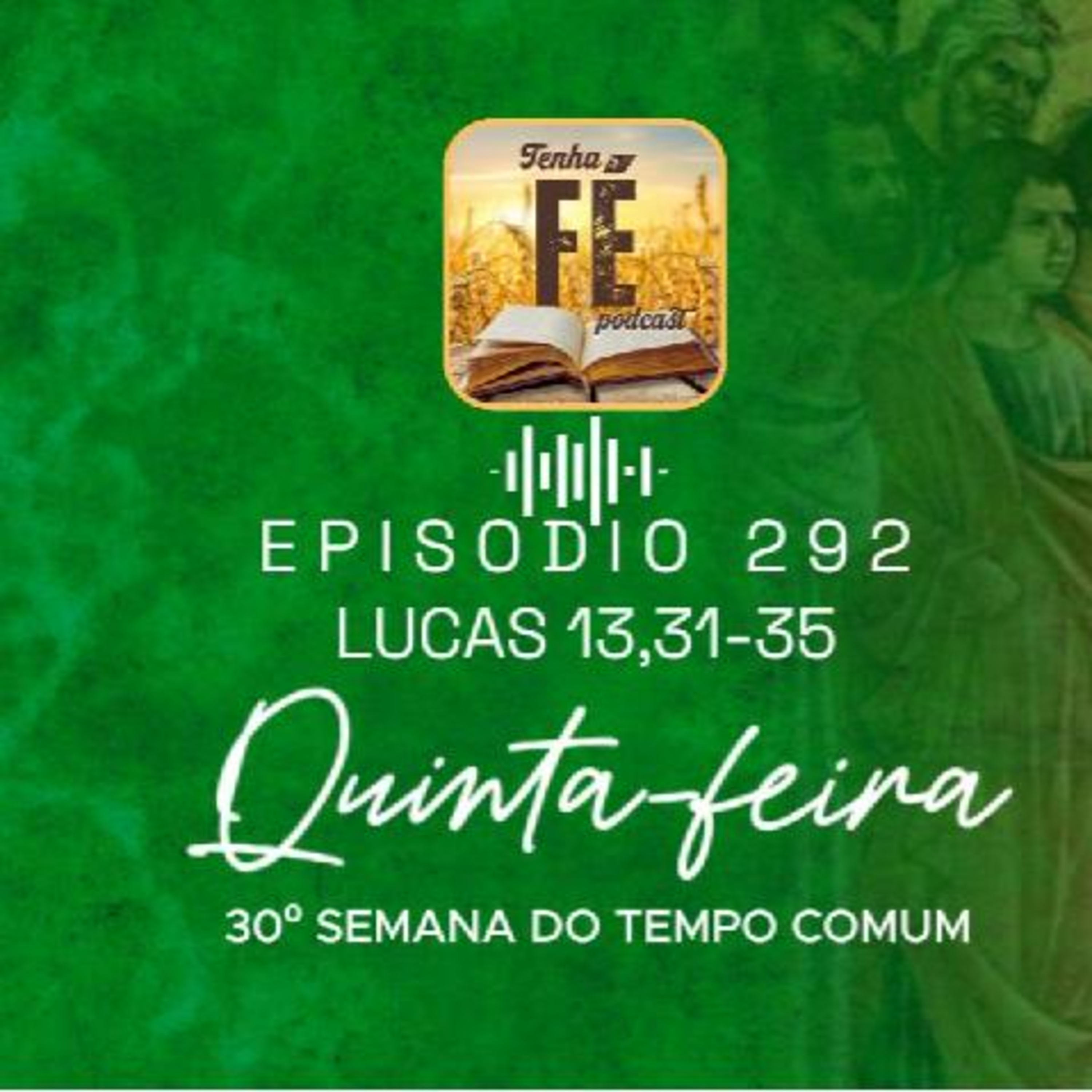 (EP 292) Evangelho do dia 30/10: Lc 13, 31-35 - Qui. da 30ª Sem. do T. Comum