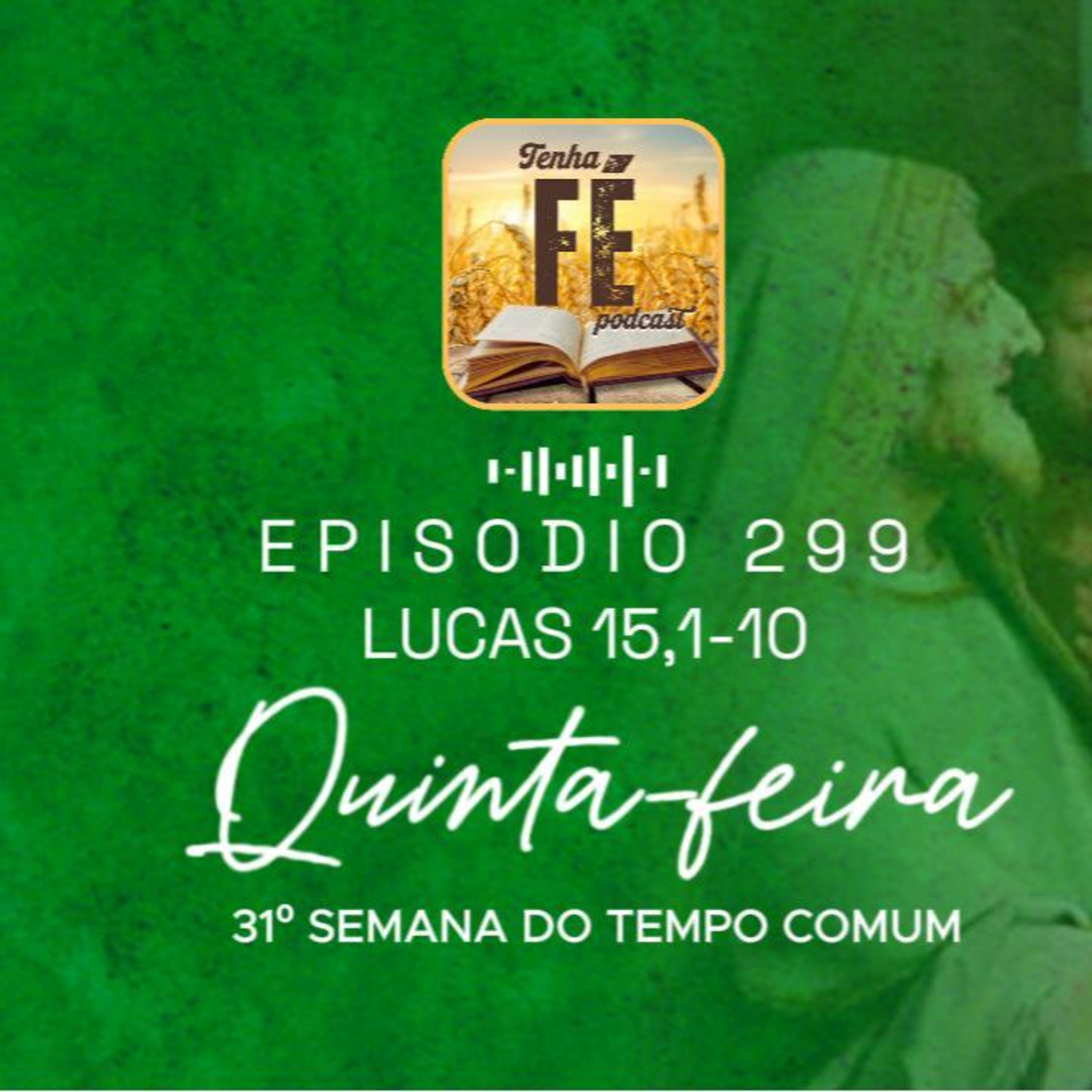 (EP 299) Evangelho do dia 06/11: Lc 15,1-10 - Qui. da 31ª Sem. do T. Comum
