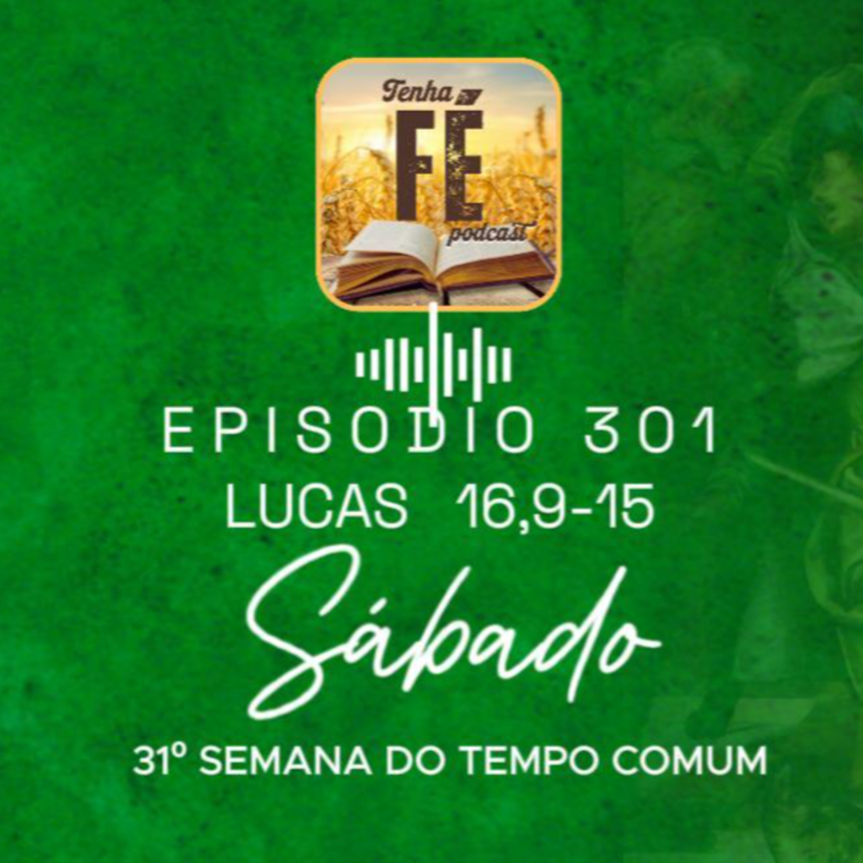 (EP 301) Evangelho do dia 08/11: Lc 16, 9-15 - Sáb. da 31ª Sem. do T. Comum
